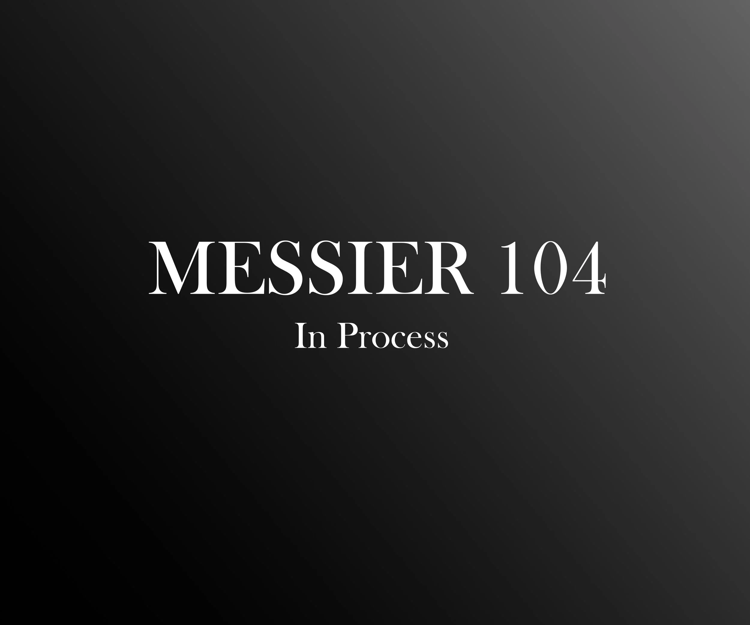 Text on a dark gray background reads 'MESSER 104 In Process' in white letters.