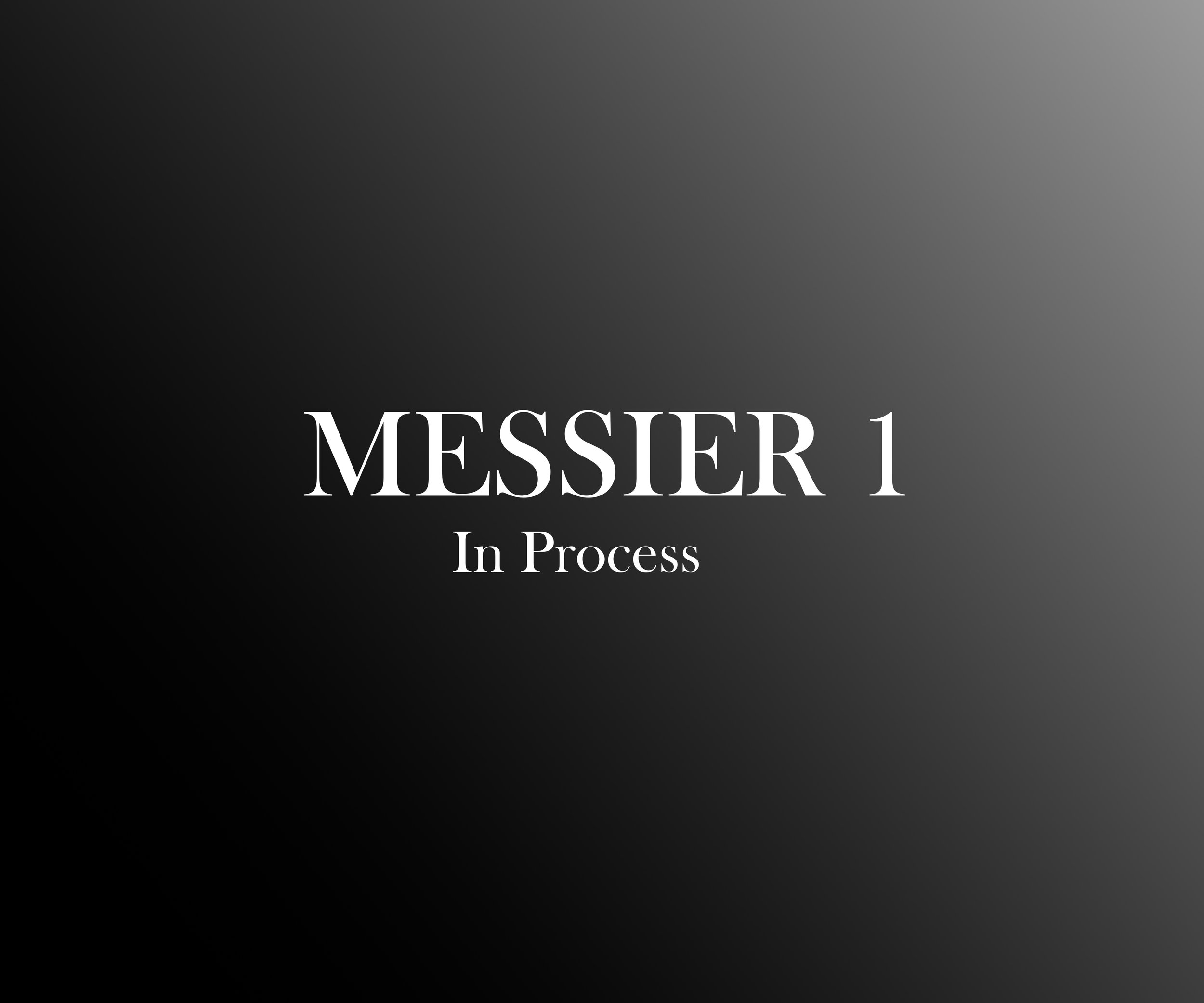 A dark gradient background with white text saying 'MESSIER 1 In Process'.