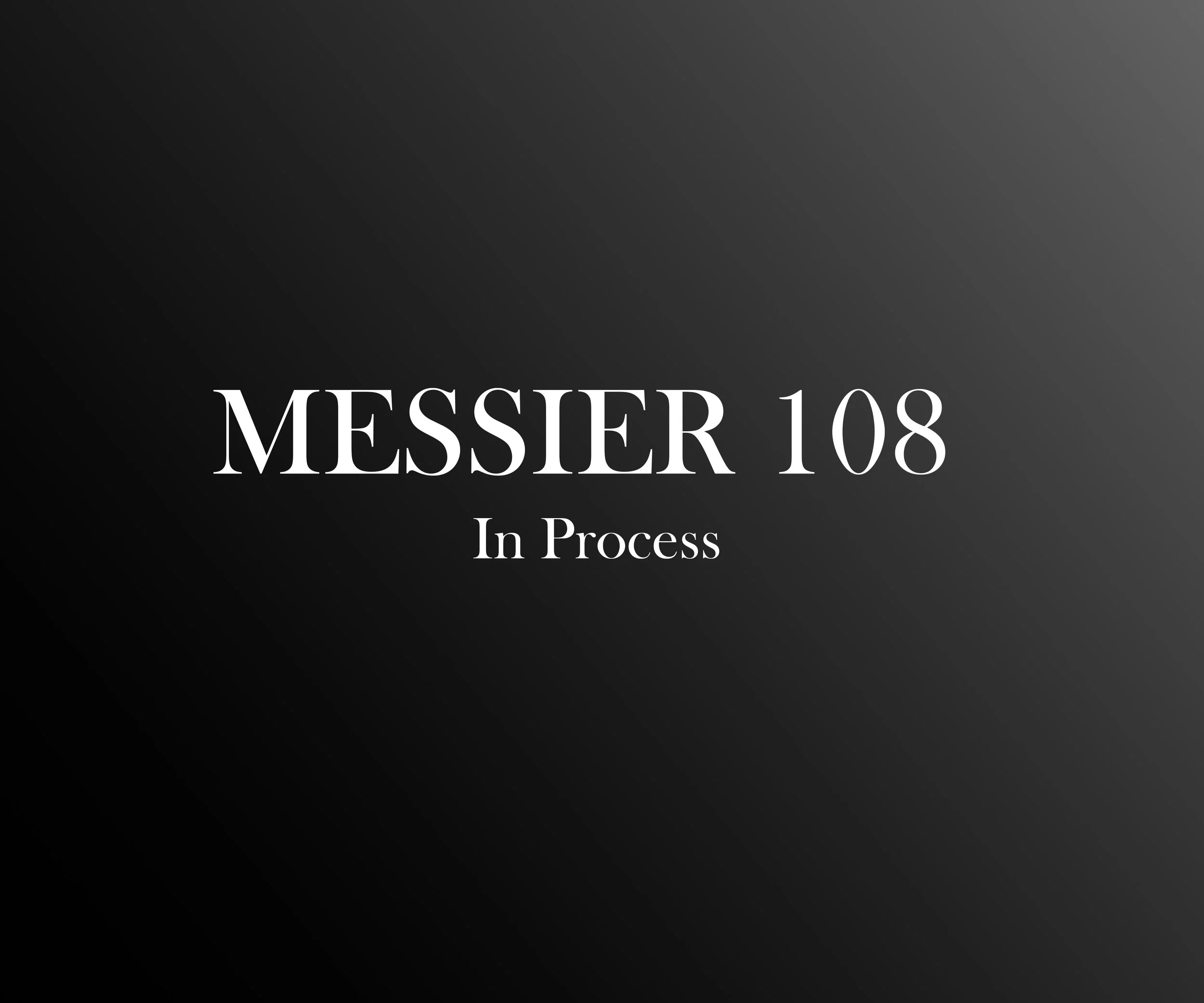 Text on a dark gradient background that reads 'MESSER 108 In Process'.