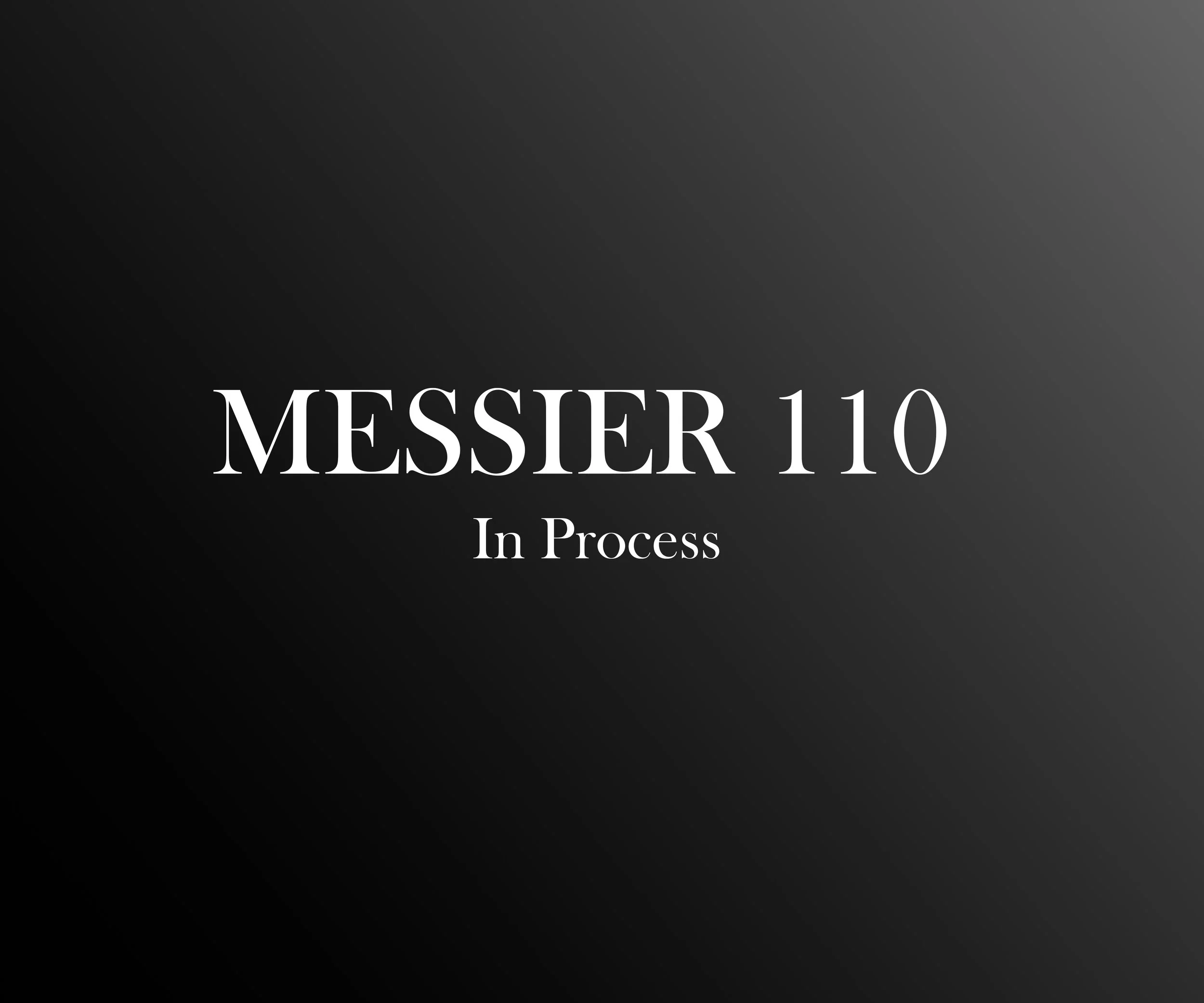 Overlay text on a dark gradient background reading "MESSER 110 In Process".