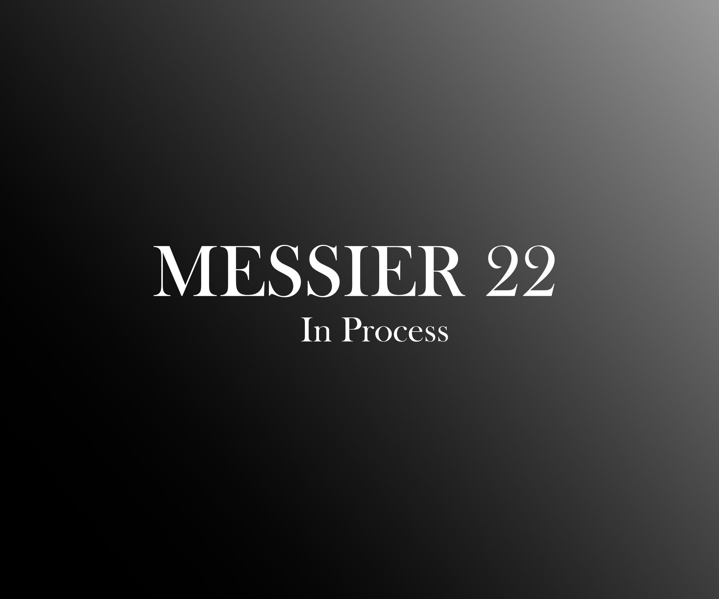 Text on dark background reading, "MESSIER 22 In Process"