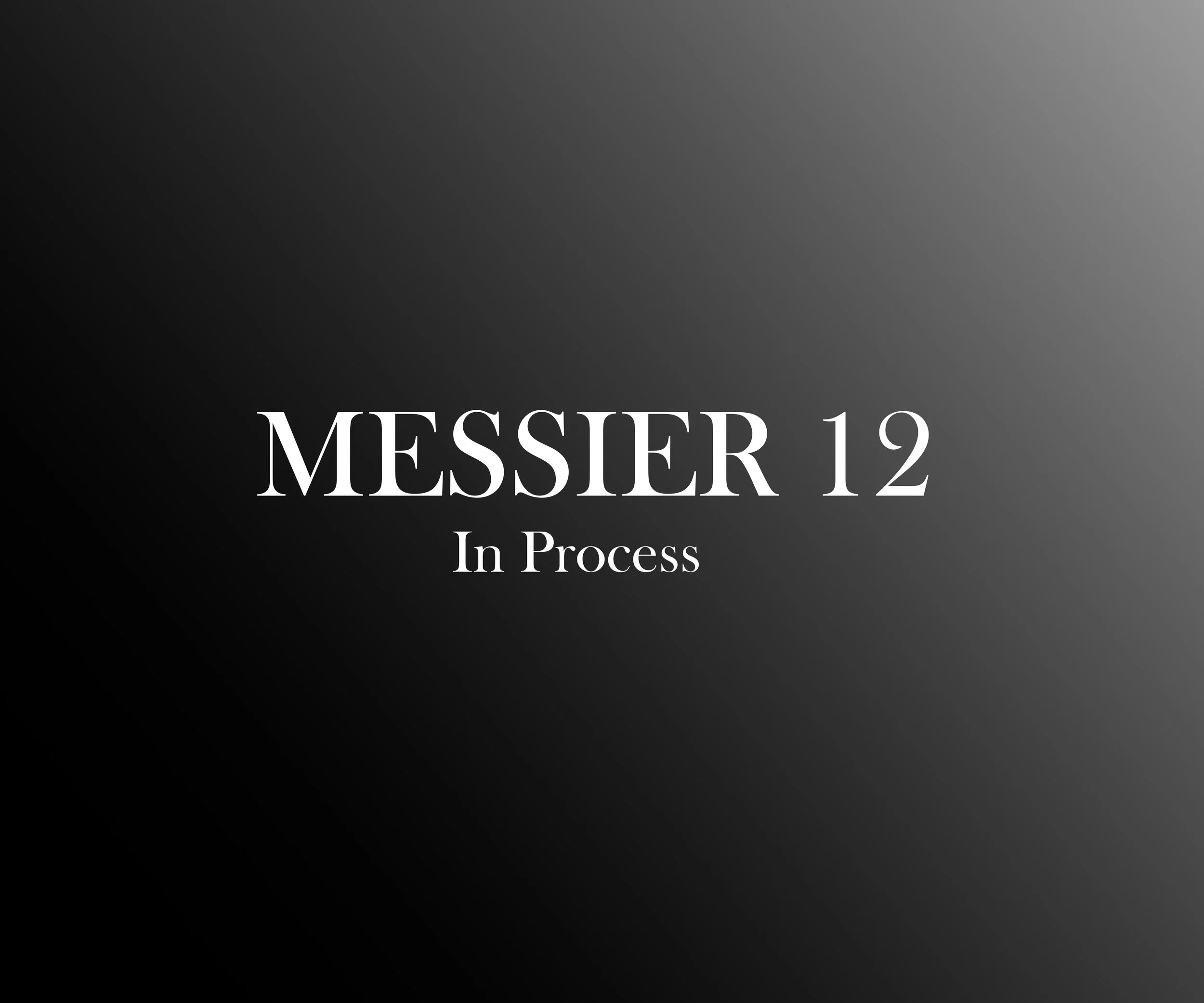 Text on a black and gray gradient background reads 'Messier 12 In Process'.