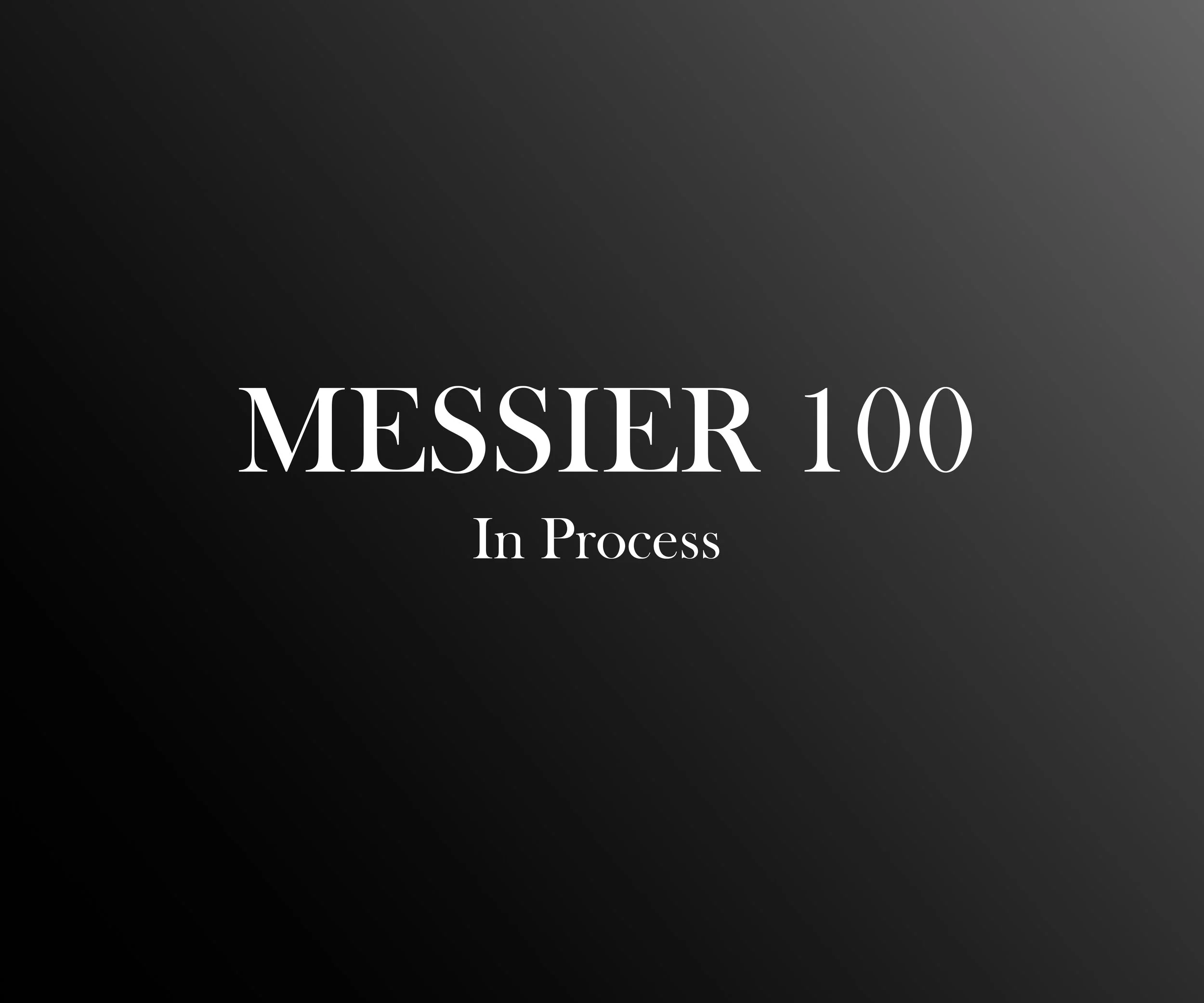 A dark gradient background with the text 'MESSIER 100' in large white letters and 'In Process' in smaller white letters below.