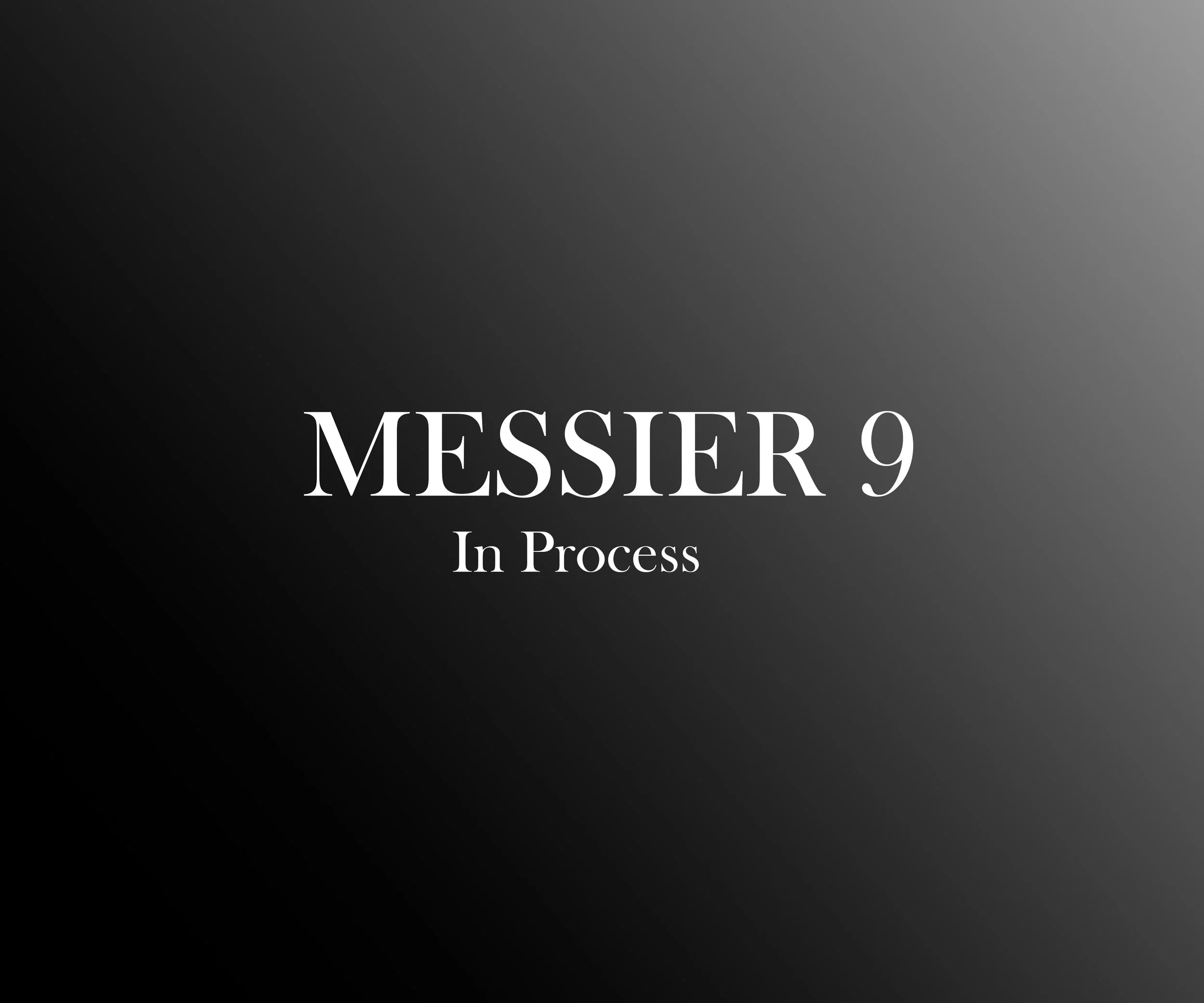A blank dark gradient background with text that reads 'MESSER 9 In Process'.