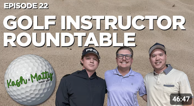 A Youtube video thumbnail showing three men smiling for a photo against a sandy background, with an overlay of a golf ball logo for Kash and Matty podcast, text reads Episode #22 Golf Instructor Roundtable.