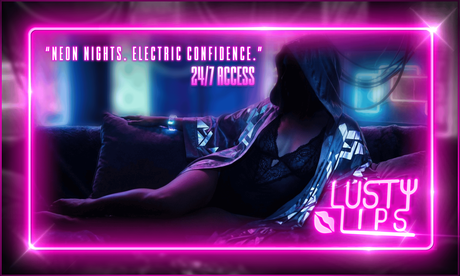 A woman sitting on a sofa in a dark room lit by neon pink and blue lights. She is wearing a silky robe over a lace top, with her face obscured by shadow. Neon signs include quotes 'Neon Nights. Electric Confidence.', '24/7 Access', and a women lipstick logo with the words 'Lusty Lips'.
