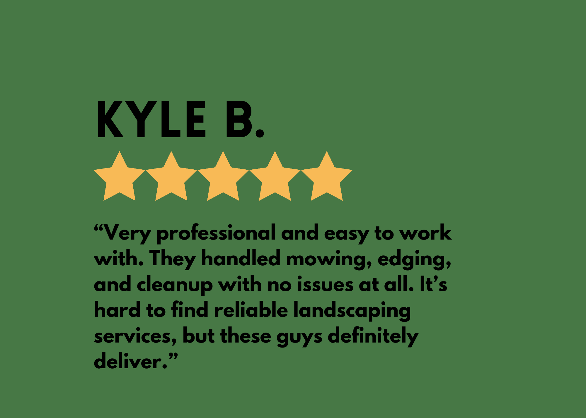 A review graphic with a green background featuring the name 'KYLE B.' in bold black text, five gold stars below the name, and a quote praising their professionalism and lawn care services.