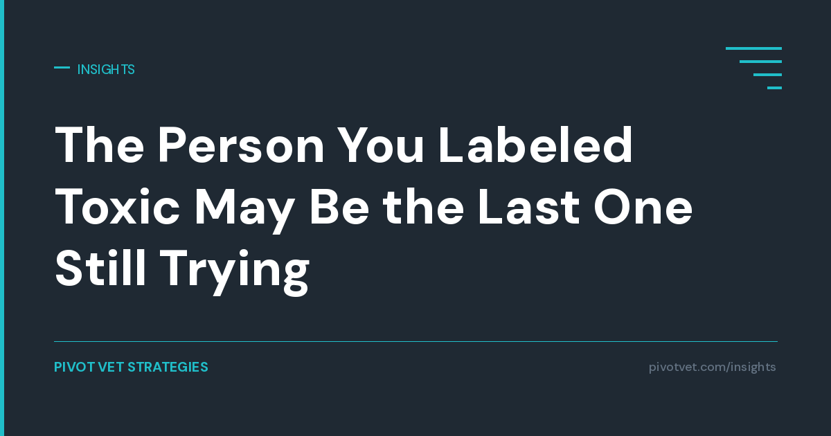 The Person You Labeled Toxic May Be the Last One Still Trying