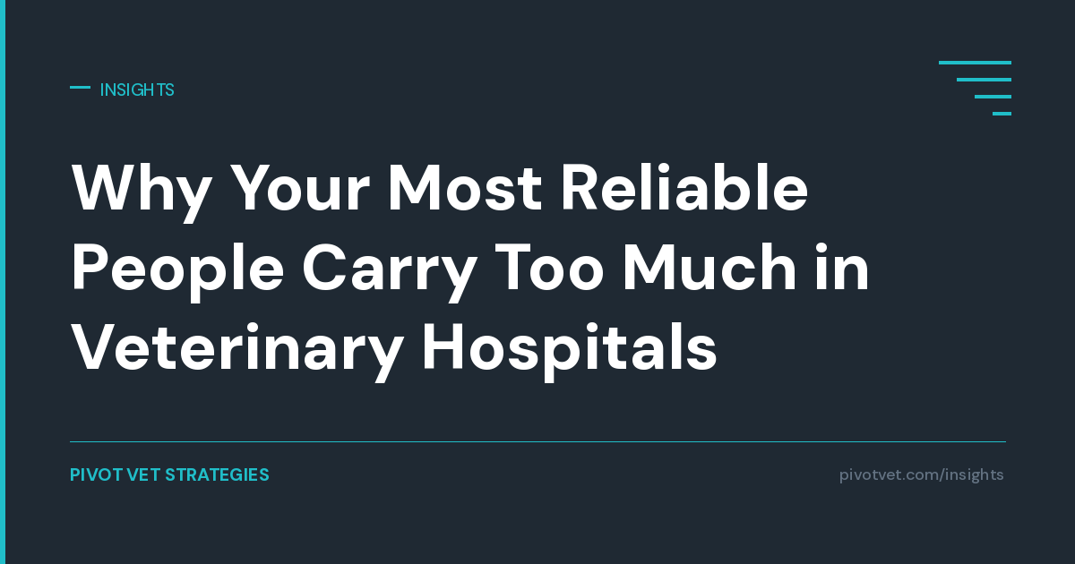Why Your Most Reliable People Carry Too Much in Veterinary Hospitals