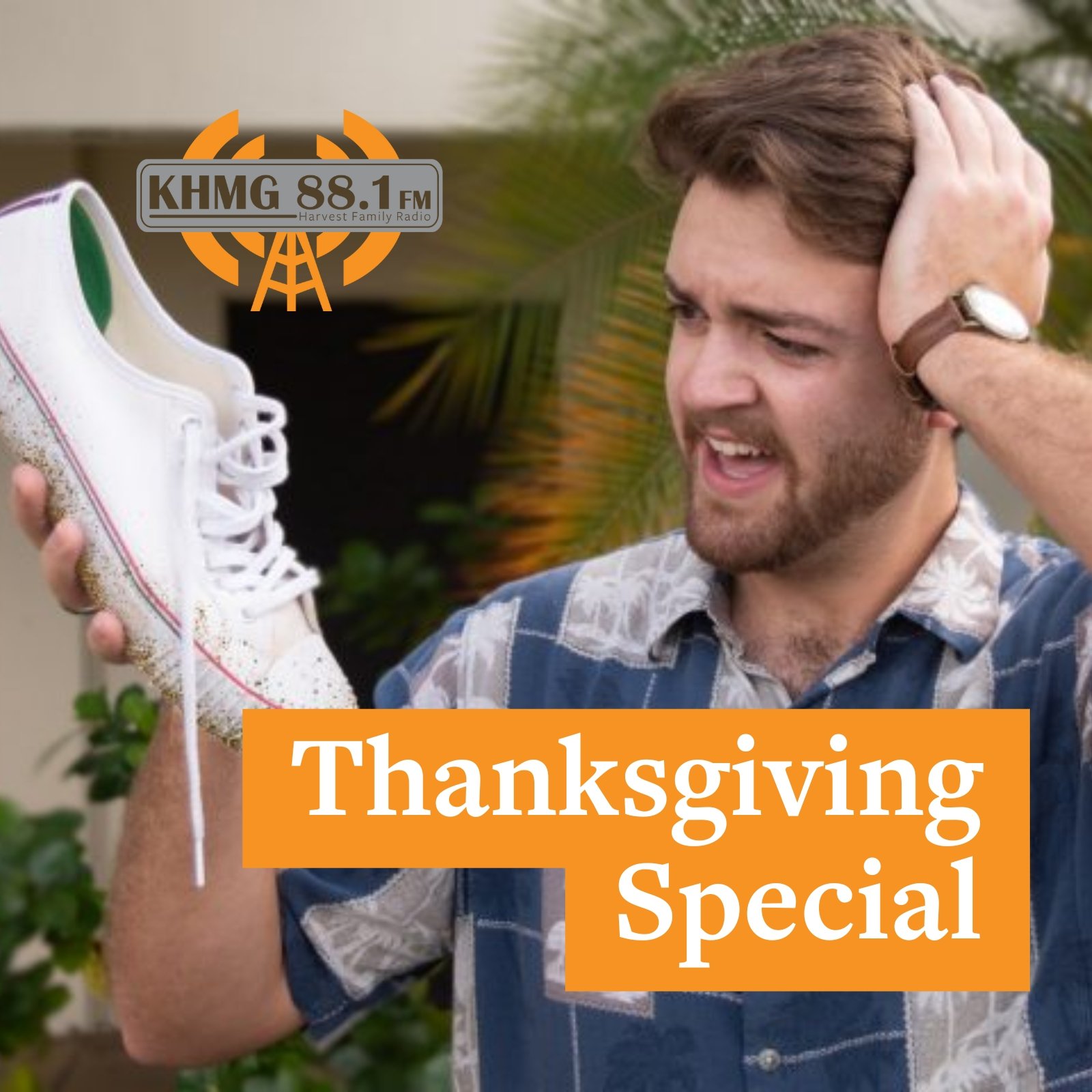 A man with brown hair and a beard holding a white sneaker with gold speckles and looking confused or surprised. There is a logo for KHMG 88.1 FM Harvest Family Radio at the top left corner. A large orange rectangle with white text reads 'Thanksgiving Special'.