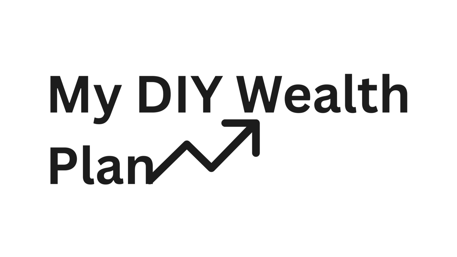 My DIY Wealth Plan
