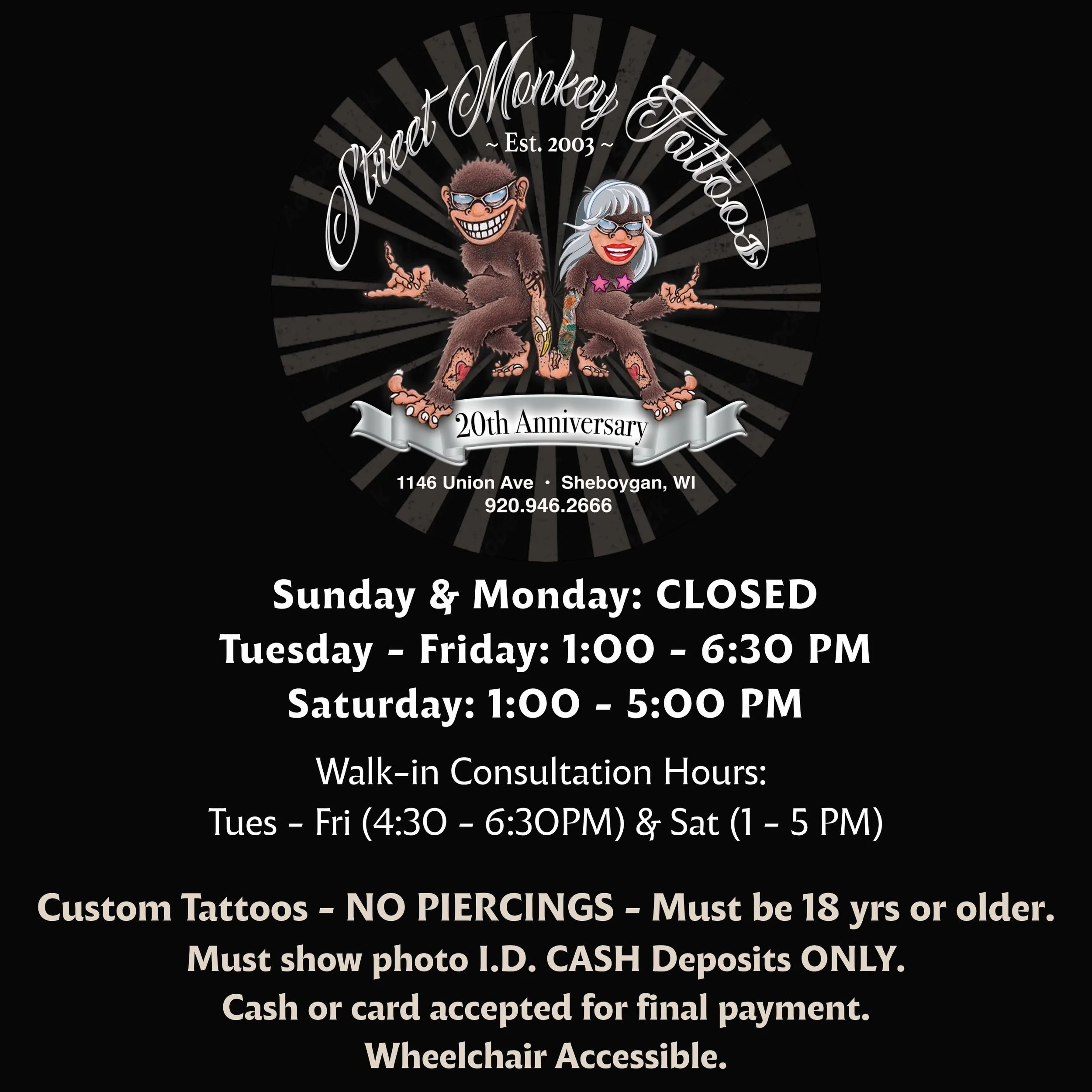 A black background with white text and a cartoon graphic of two monkeys, one male and one female, wearing sunglasses and posing with their hands. The text provides information about a tattoo shop's hours, location, and policies, including a 20th anniversary celebration, and states that the shop is closed Sunday and Monday.