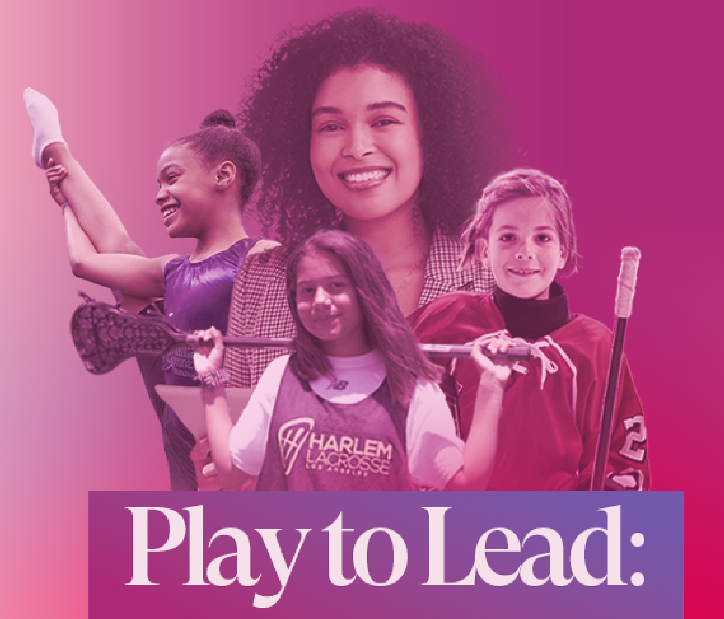 Play to Lead The Generational Impact of Sport on Women’s Leadership. Womens Sport Foundation - September 9th, 2024