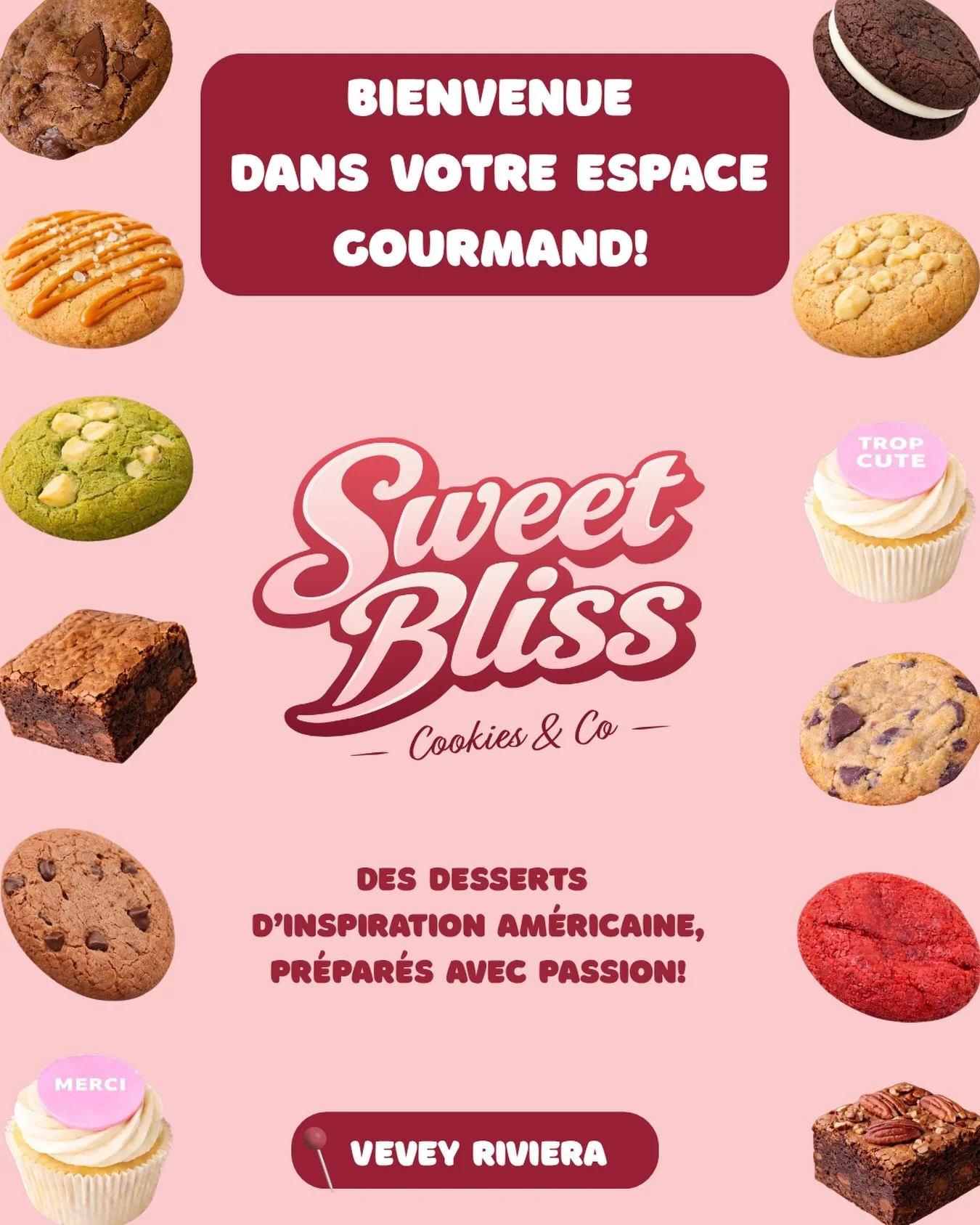 🍪 Option 1 &mdash; Simple &amp; Irresistible (Conversion Focus)

Sweet Bliss is here 🤍

Des cookies fondants, des brownies gourmands et des cupcakes irr&eacute;sistibles&hellip;
Le tout fait avec passion, pour des moments 100% plaisir.

📍 Vevey Ri