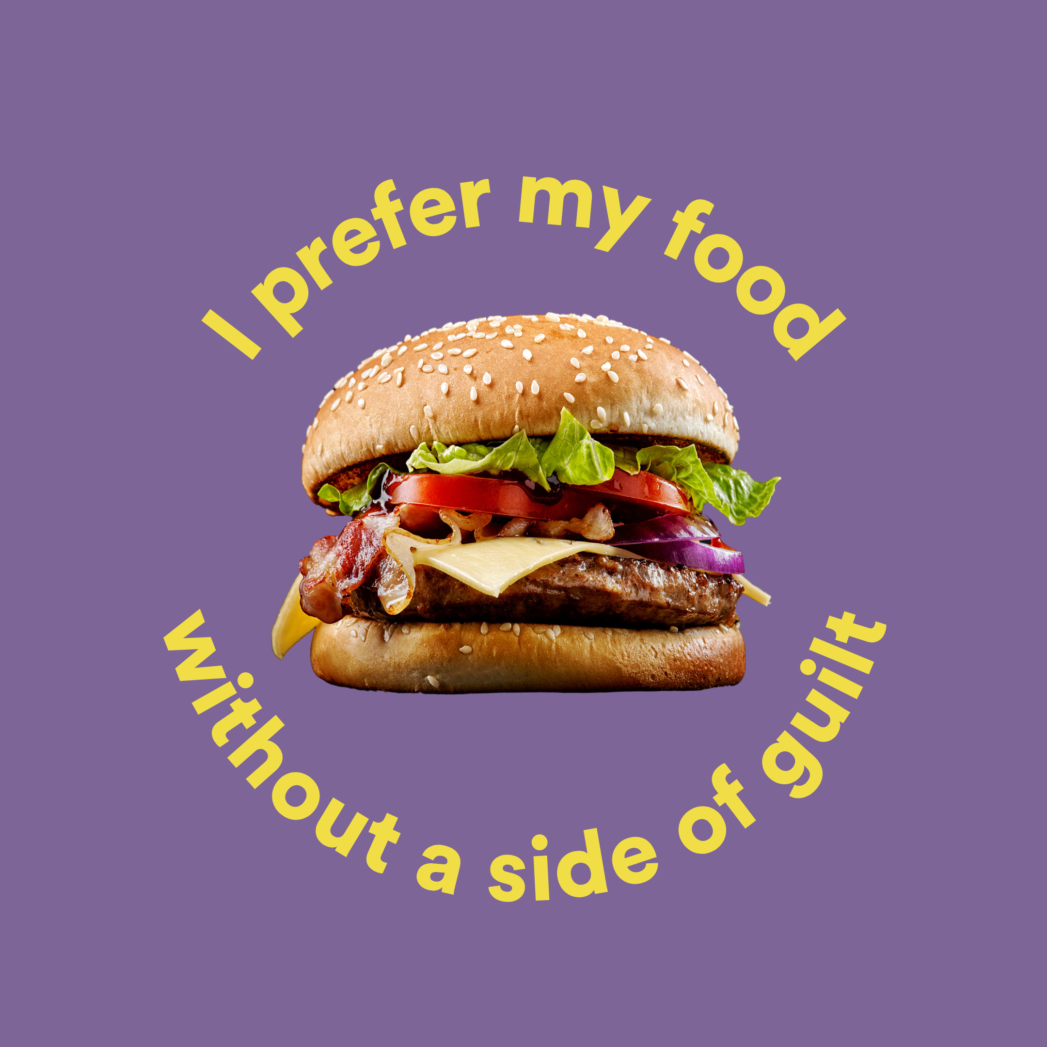 Close-up of a cheeseburger with lettuce, tomato, onions, bacon, and cheese in a sesame seed bun against a purple background, with yellow text pattern saying 'I prefer my food...'.