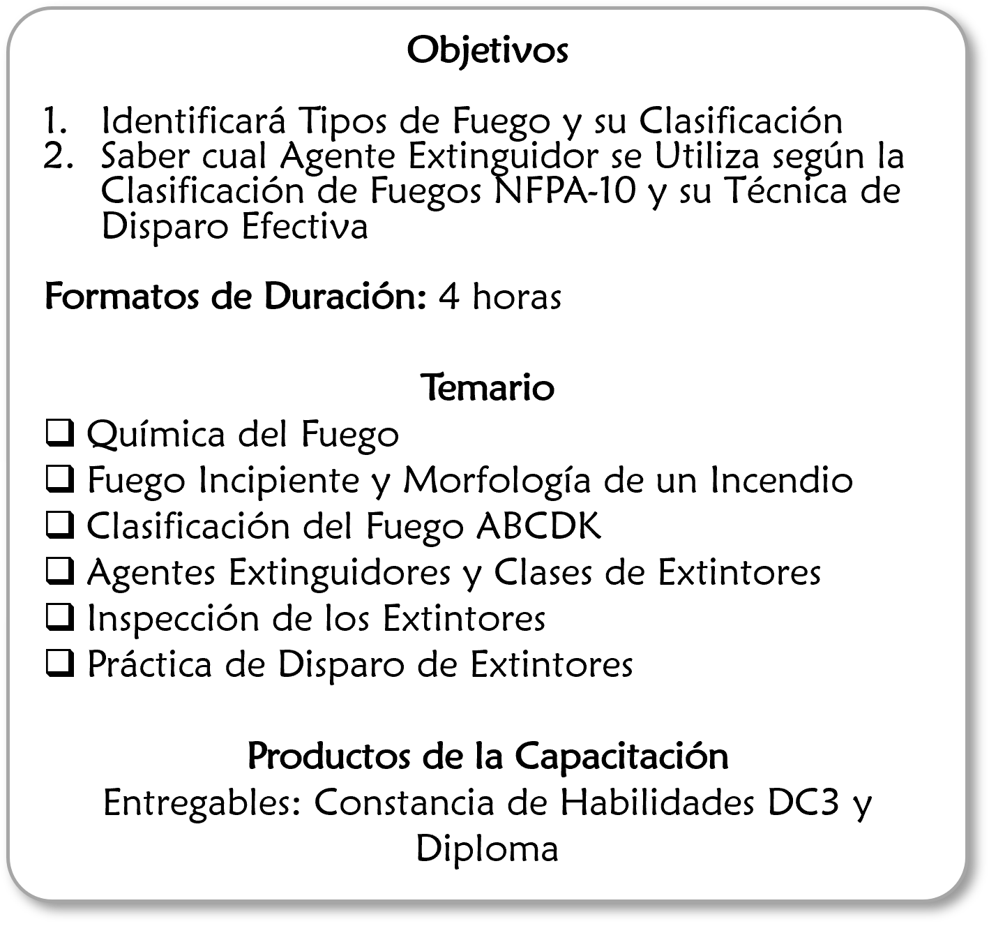 Lista de objetivos de un curso sobre incendios, que incluye tipos de fuego, agente extintor, clasificación y técnicas, con duración de 4 horas, y temario que abarca química del fuego, morfología, clasificación ABCDK, clases de extintores, inspección y práctica de disparo, además de productos que entregan constancia y diploma.