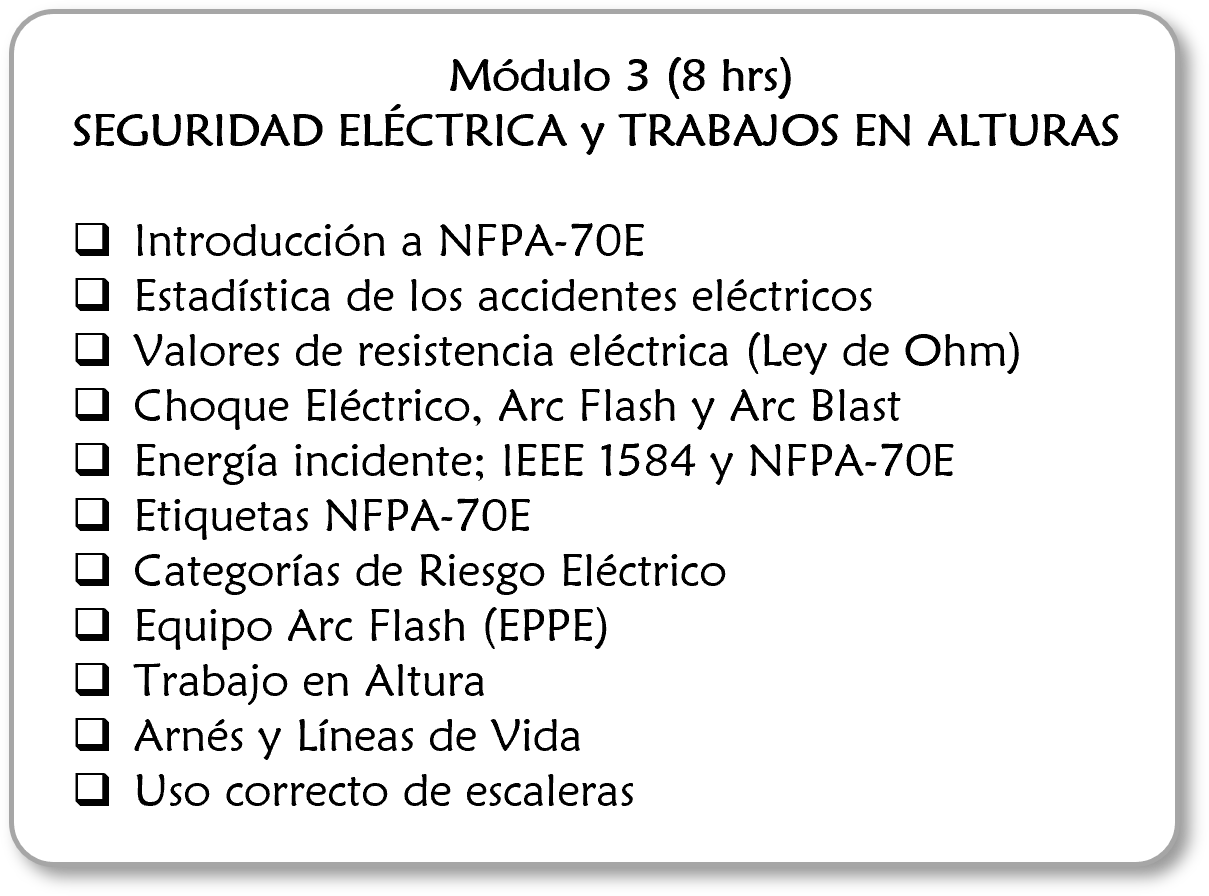 Programa de capacitación de 8 horas sobre seguridad eléctrica y trabajos en alturas, incluyendo introducción a NFPA-70E, estadística de accidentes eléctricos, valores de resistencia eléctrica, choque eléctrico, energía incidente, etiquetas NFPA-70E, categorías de riesgo eléctrico, equipo arc flash, trabajo en altura, arnés y líneas de vida, y uso correcto de escaleras.
