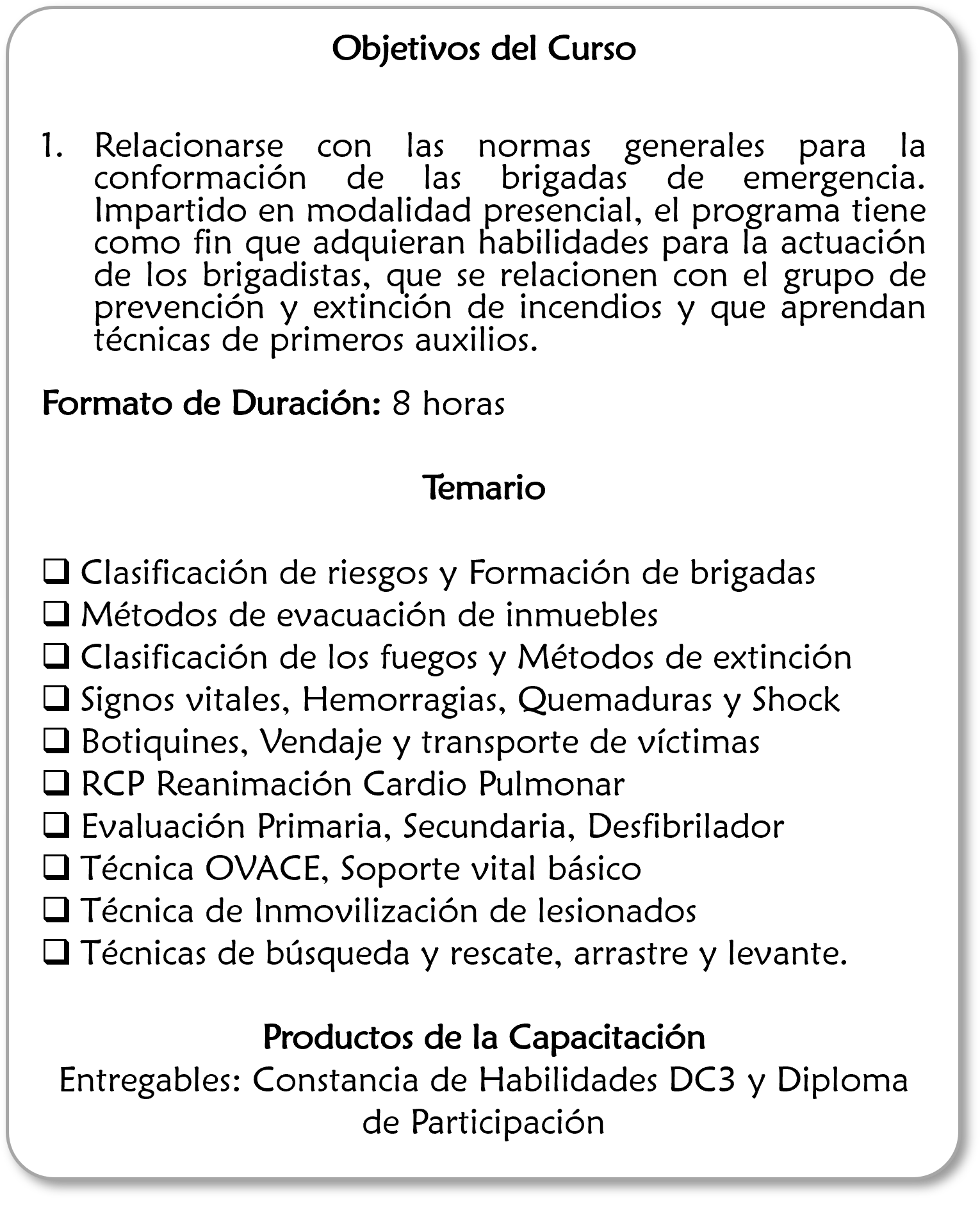 Objetivos del curso de formación en emergencias: relaciones, normas, técnicas y primeros auxilios, con duración de 8 horas, incluyendo temas como riesgos, evacuación, incendios, signos vitales, transporte de víctimas, reanimación, evaluaciones y técnicas de búsqueda y rescate. Incluye constancia de habilidades y diploma de participación.