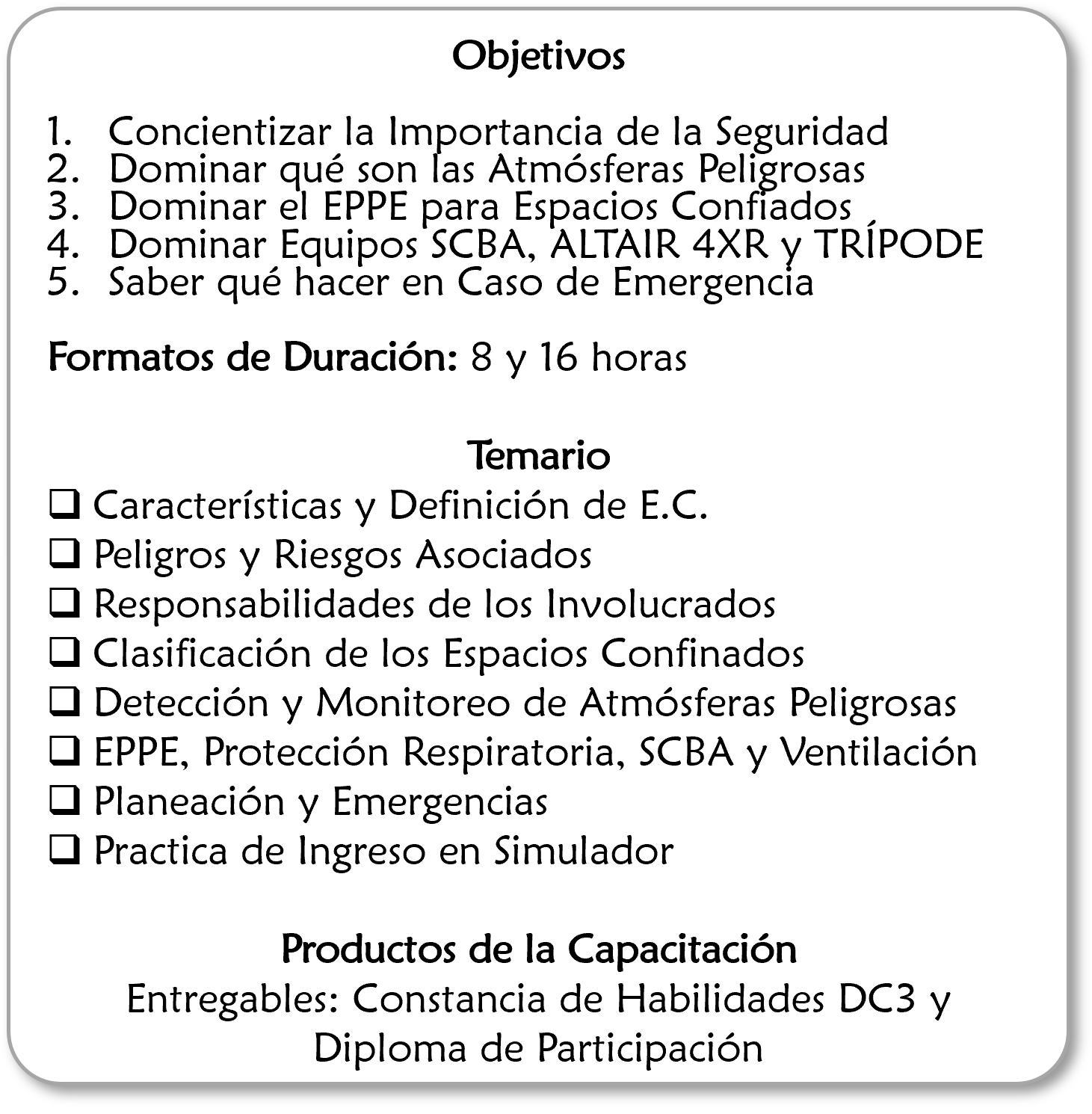 Lista de objetivos y temas para un curso de seguridad, con duración de 8 y 16 horas. Incluye temas como importancia de la seguridad, atmósferas peligrosas, uso de EPPE, equipos SCBA y ALTAIR 4XR, y acciones en emergencias. Se mencionan productos de capacitación como constancia de habilidades y diploma de participación.