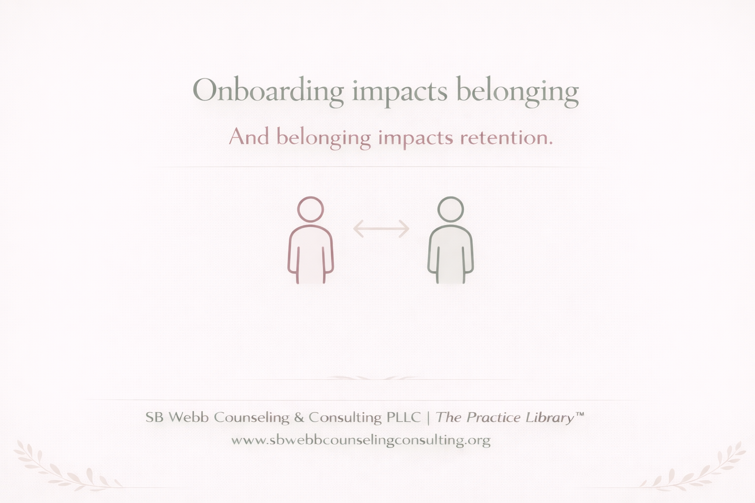 Graphic stating “Onboarding impacts belonging, and belonging impacts retention,” highlighting the relationship between inclusion, connection, and workforce stability.