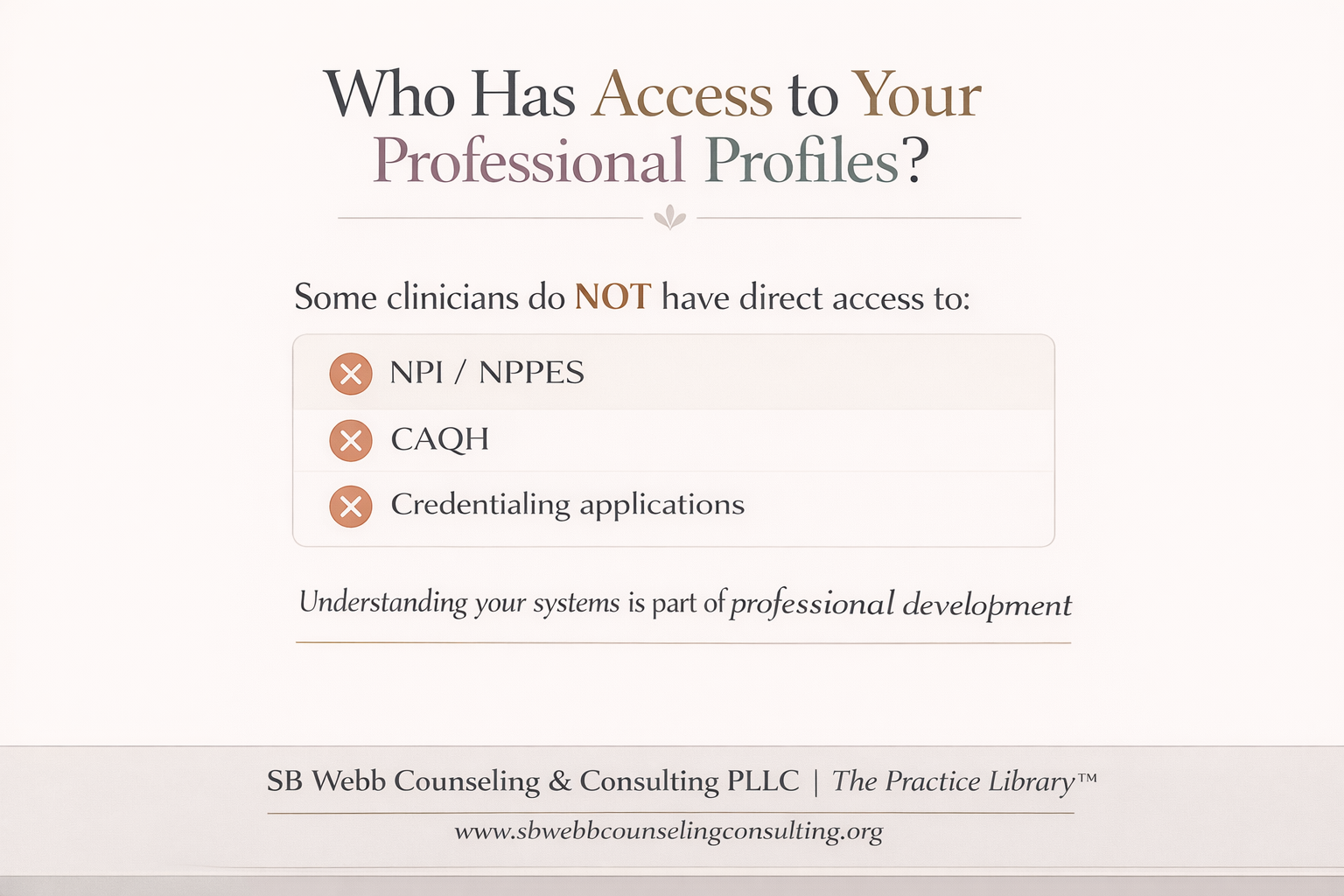 Graphic highlighting that some clinicians do not have direct access to NPI, CAQH, or credentialing applications and emphasizing professional responsibility in managing these systems.