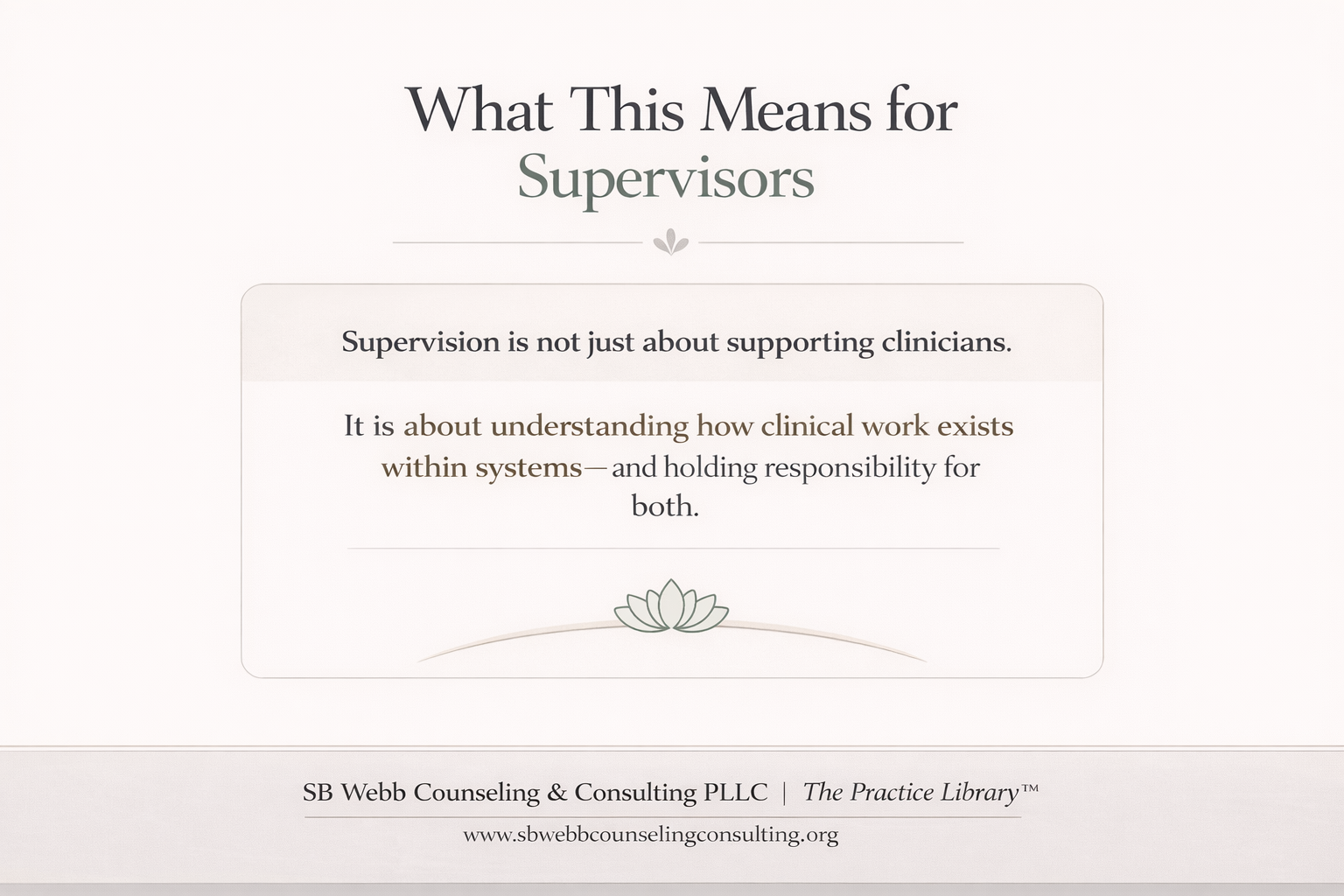 Graphic summarizing that effective clinical supervision requires both clinical expertise and understanding of healthcare systems, billing, and professional responsibility.