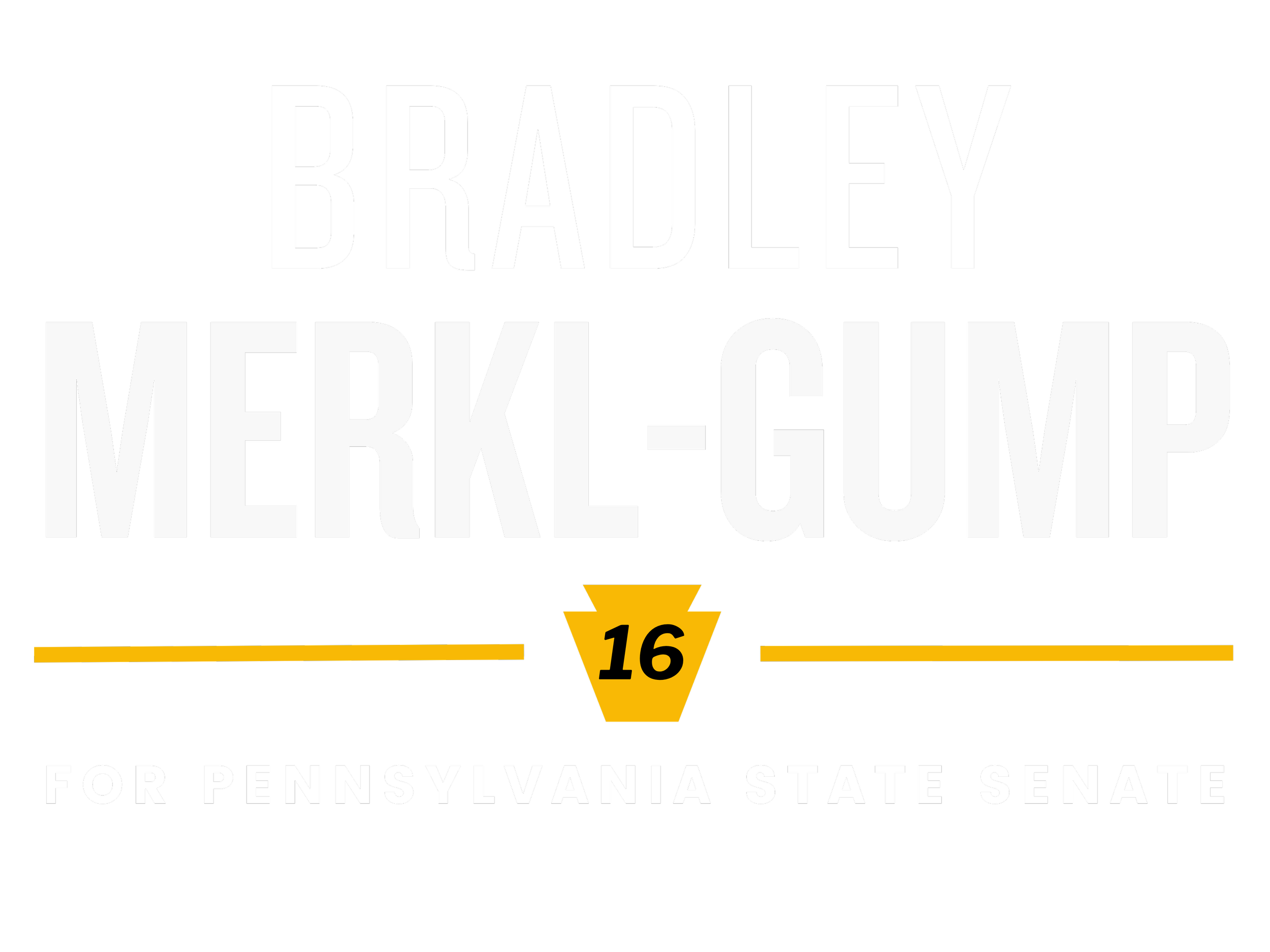 Campaign poster with bold text supporting Bradley Merkl-Gump for Pennsylvania State Senate, district 16, with a black background, large white text, and yellow accents.