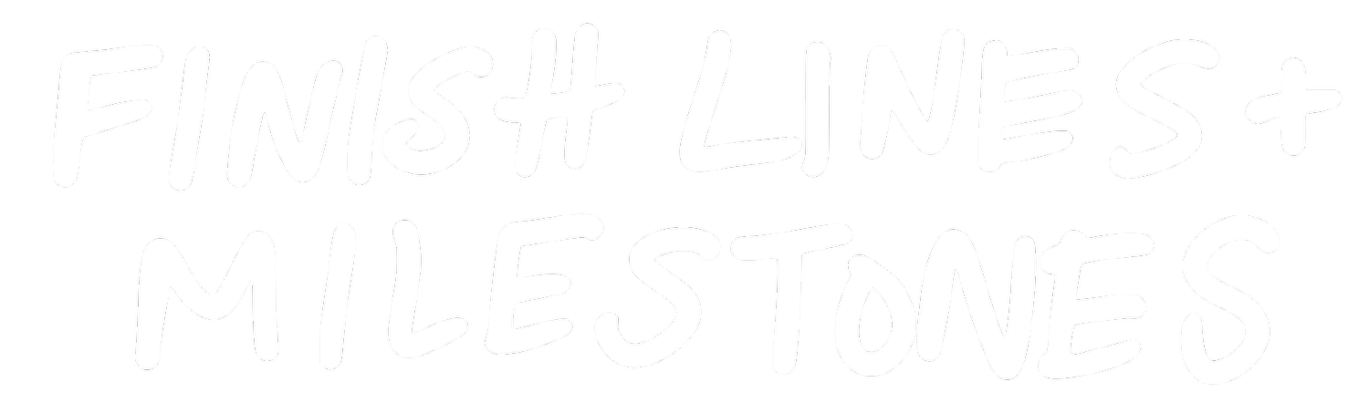 Finish Lines &amp; Milestones
