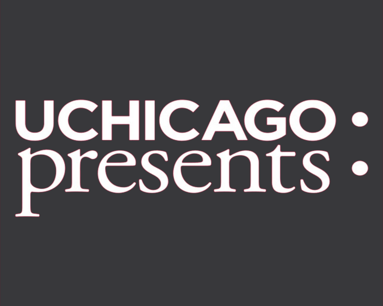 Text graphic with a dark gray background reading 'UChicago presents' in large pink and white letters.