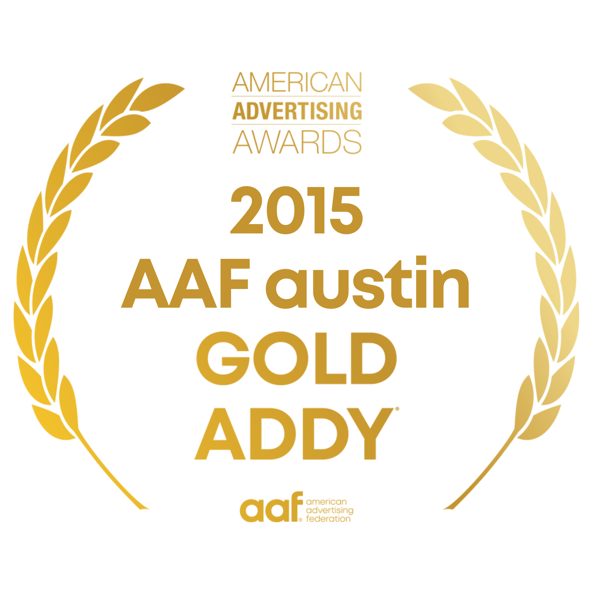 A gold laurel wreath surrounds text indicating an award from the American Advertising Federation in 2015 won by AAF Austin, with the words 'Gold ADDY' prominently displayed.