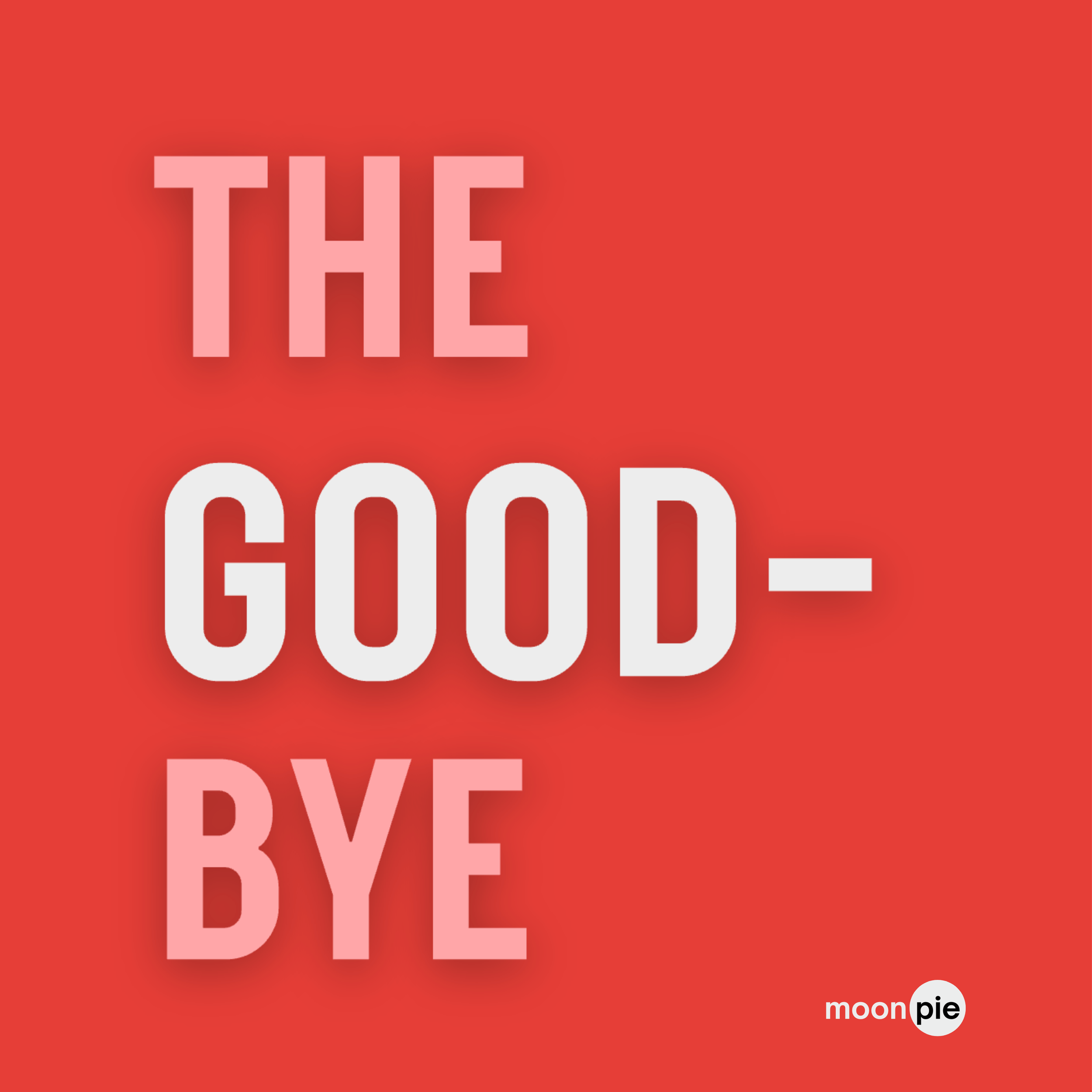 red pink and white the goodbye podcast text