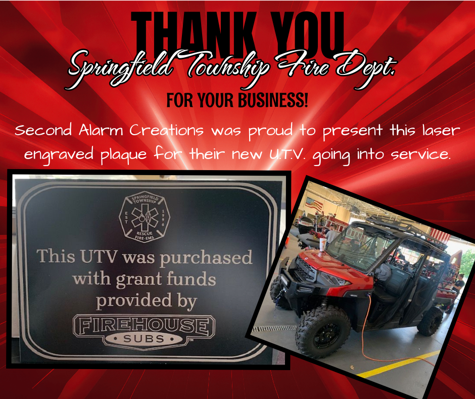 Second Alarm Creations was proud to make this plaque for Springfield Twp. Fire Dept.'s new UTV.