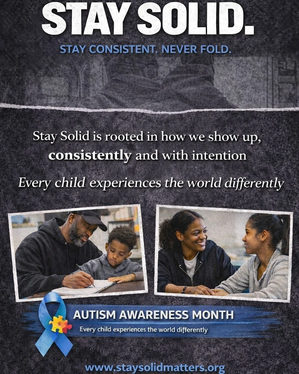 This is Stay Solid. Built on consistency. Led with intention.

We show up for youth and families through mentorship, tutoring, and real, community-based support,meeting people where they are and building from there.

As we move through Autism Awarene