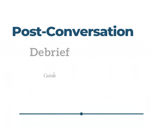 Post Conversation Debrief Guide