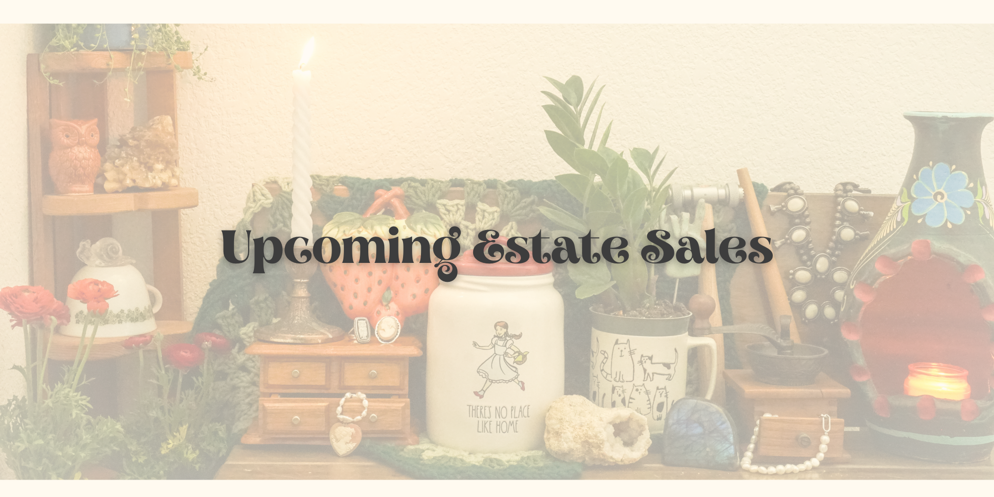 Decorative shelf with plants, pottery, and figurines, overlaid with text 'Upcoming Estate Sales'.