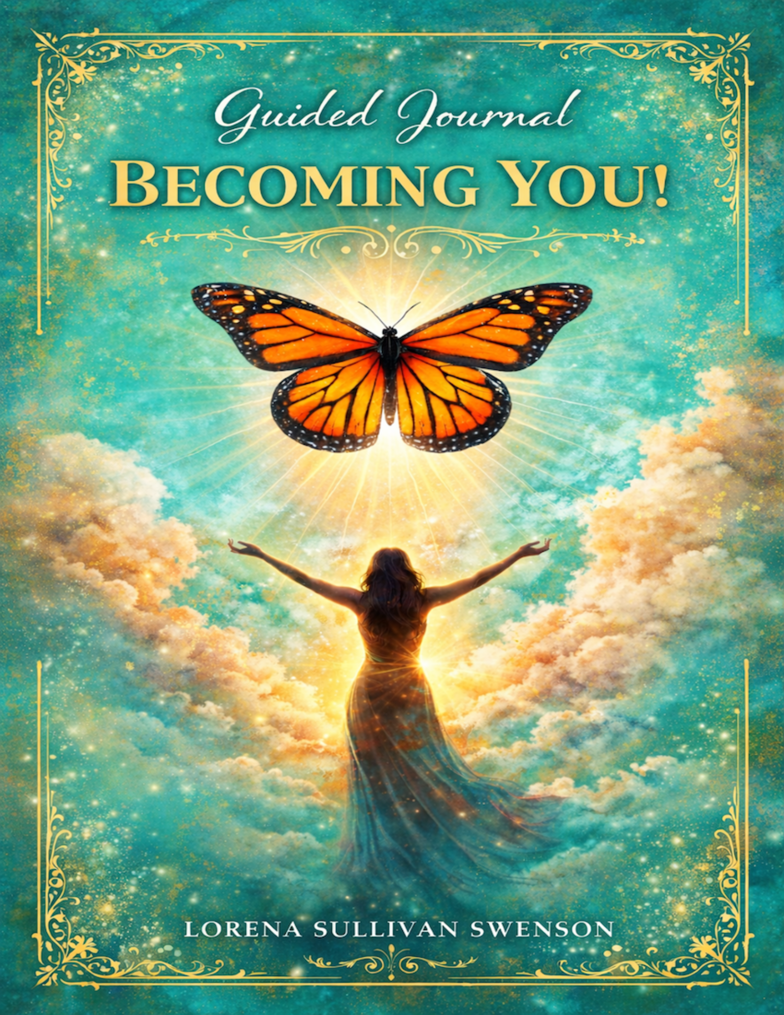Book cover titled 'Guided Journal Becoming You!' by Lorena Sullivan Swenson, featuring a woman with arms outstretched in a cloudy sky with a large orange butterfly above her, glowing light radiating from behind her.
