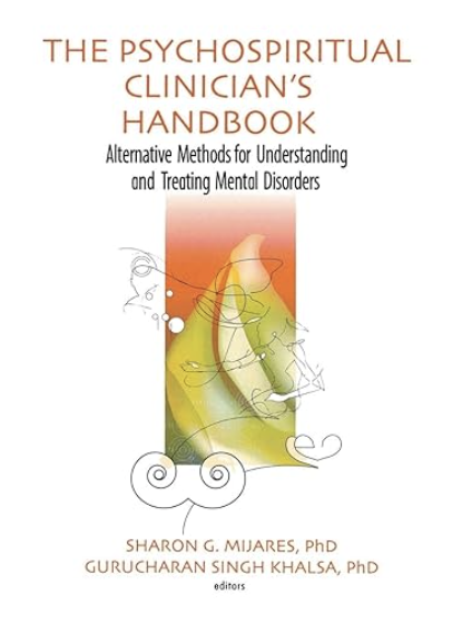 Book cover titled 'The Psychospiritual Clinician's Handbook' with a subtitle about understanding and treating mental disorders, authored by Sharon G. Mijares, PhD and Gurcharan Singh Khalsa, PhD, with abstract colorful illustrations.