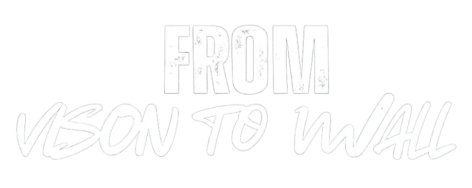 Text that reads 'FROM VISION TO WALL' in white font on a black background.
