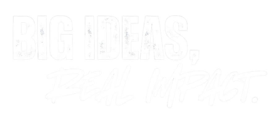 Text that reads "BIG IDEAS, REAL IMPACT" on a black background.