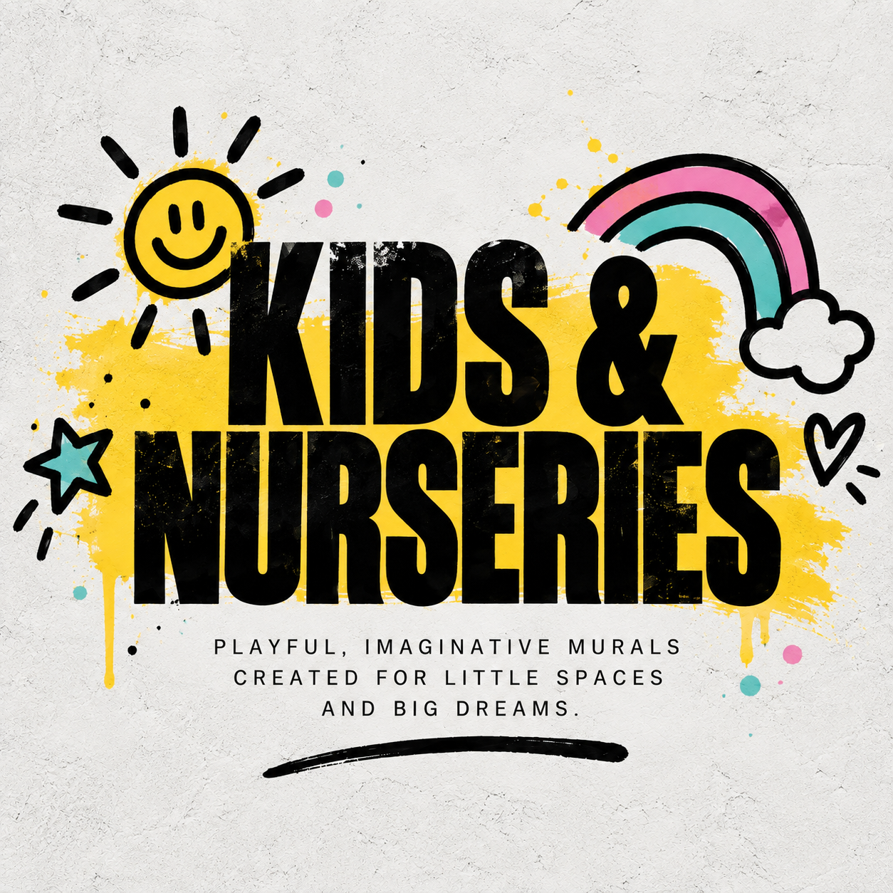 Colorful mural with the text 'Kids & Nurseries' surrounded by a smiling sun, rainbow, stars, hearts, and paint splashes, with the subtitle 'Playful, imaginative murals created for little spaces and big dreams.'