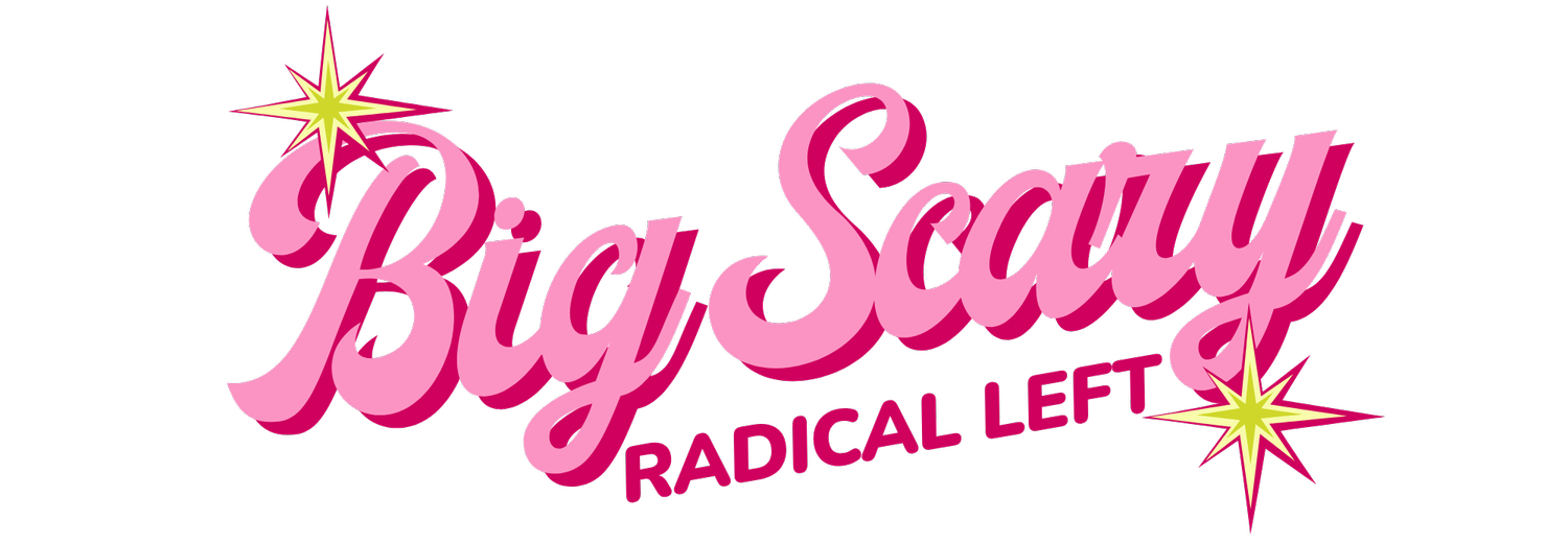 Big Scary Radical Left