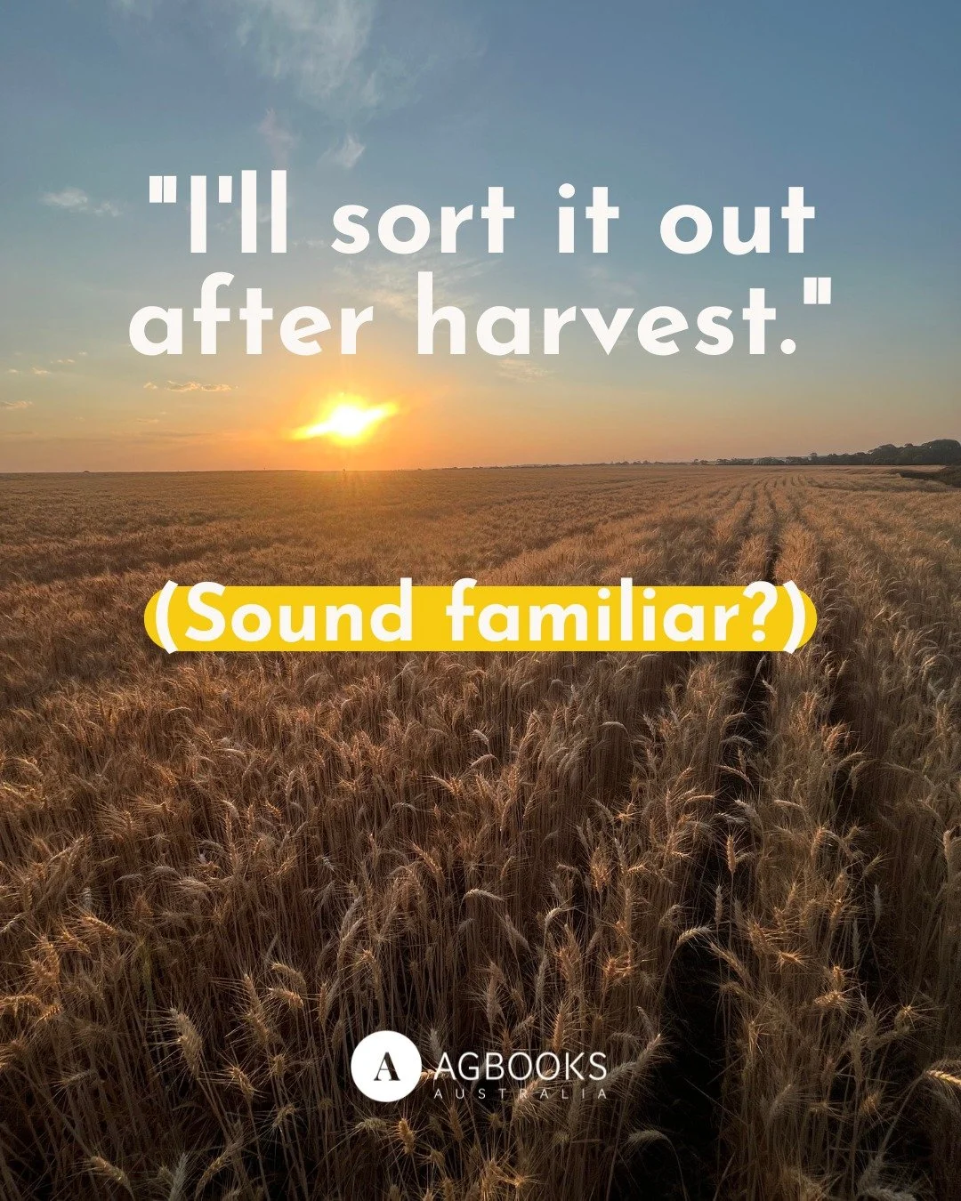 "I'll sort it out after harvest."

And then harvest ends.

And there's a machinery service that needs booking, a spray program to plan, cattle to move, and somehow it's already June.

"I'll get to it after seeding."

And then seed