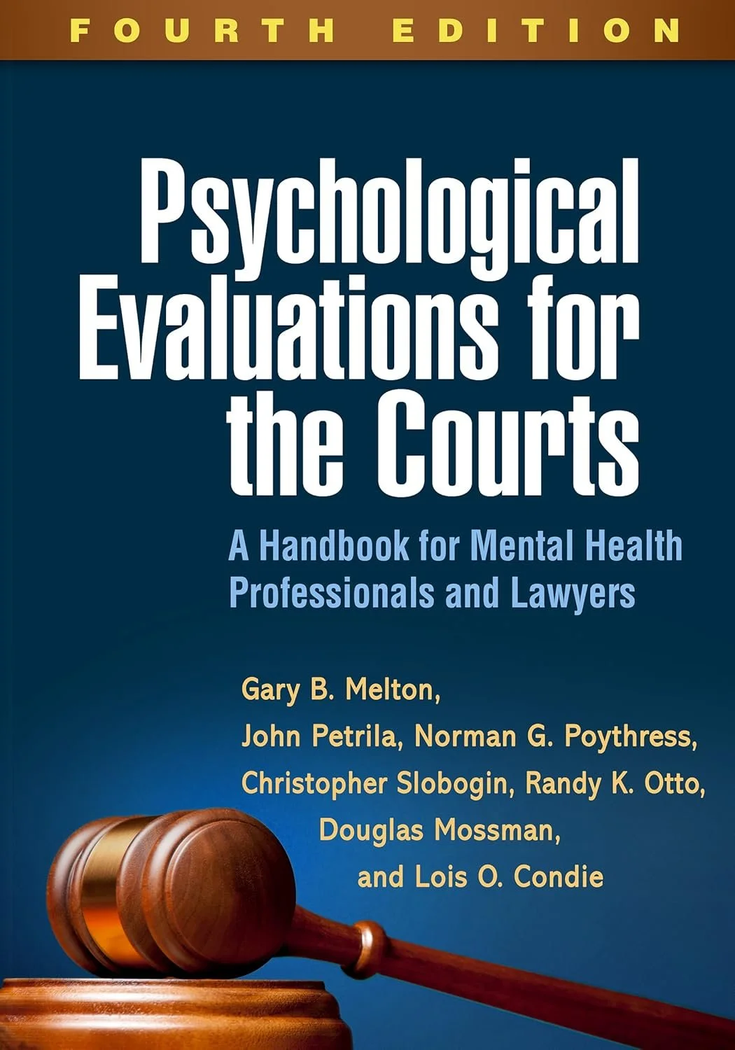 Book cover titled 'Psychological Evaluations for the Courts: A Handbook for Mental Health Professionals and Lawyers,' fourth edition, authored by Gary B. Melton, John Petrila, Norman G. Poythress, Christopher Slobogin, Randy K. Otto, Douglas Mossman, and Lois O. Condie. The cover features a gavel at the bottom left.