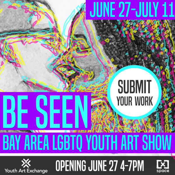 Be Seen: Bay Area LGBTQ Youth Art Show - Call for Submissions
