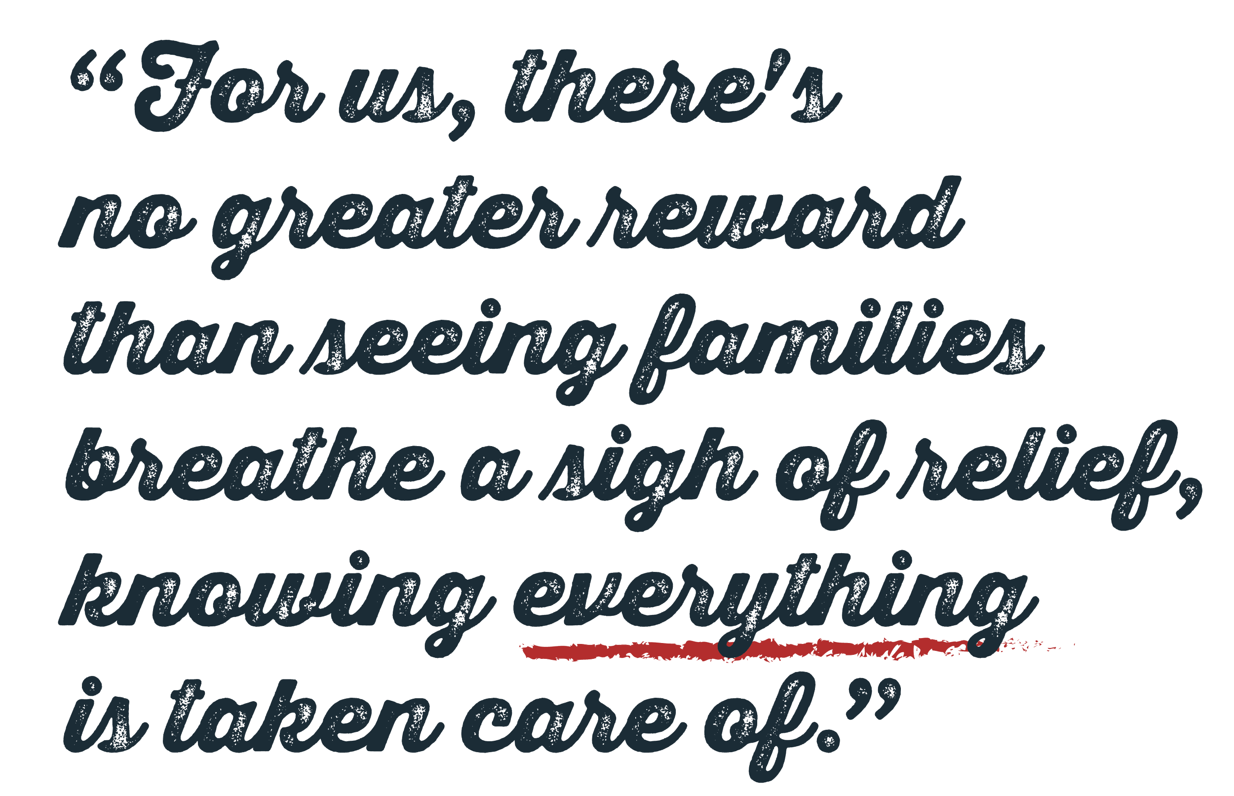 A motivational quote in cursive font that says, "For us, there's no greater reward than seeing families, wherever they are, breaking a sash or helping each other."