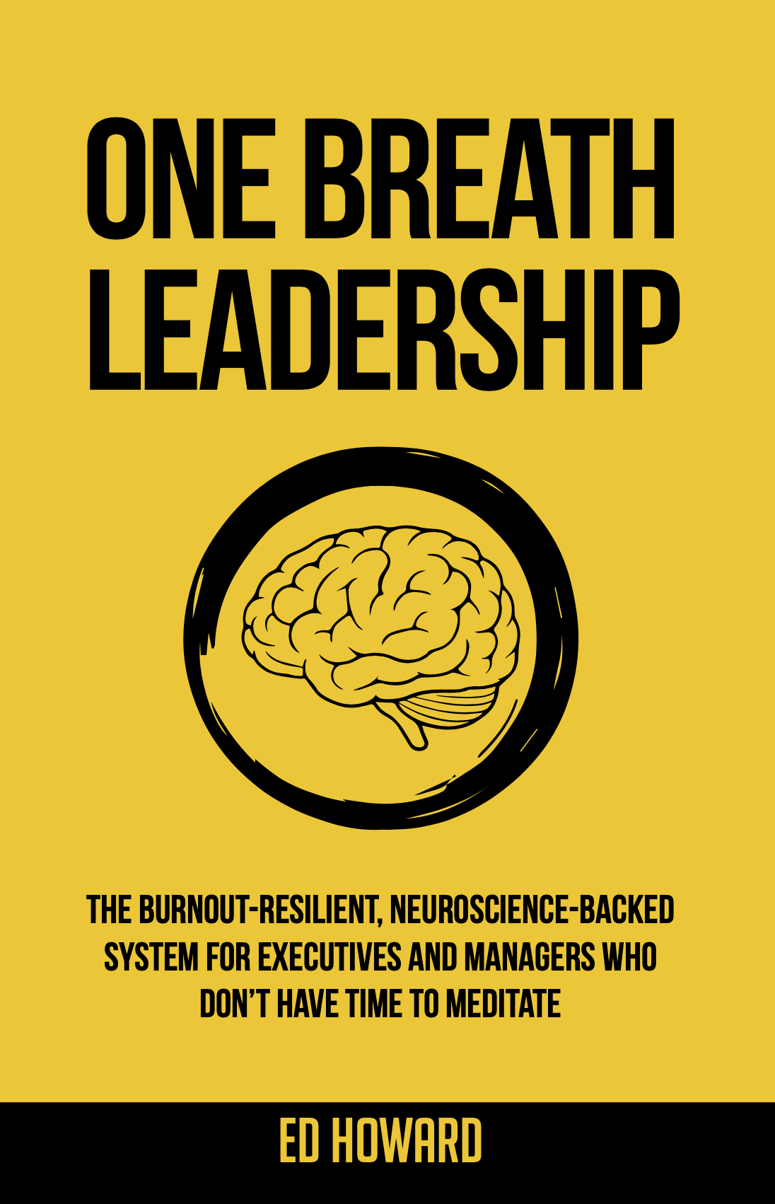 Cover of a book titled "One Breath Leadership" by Ed Howard, featuring a yellow background with black text and a black circle with a yellow brain illustration in the center.