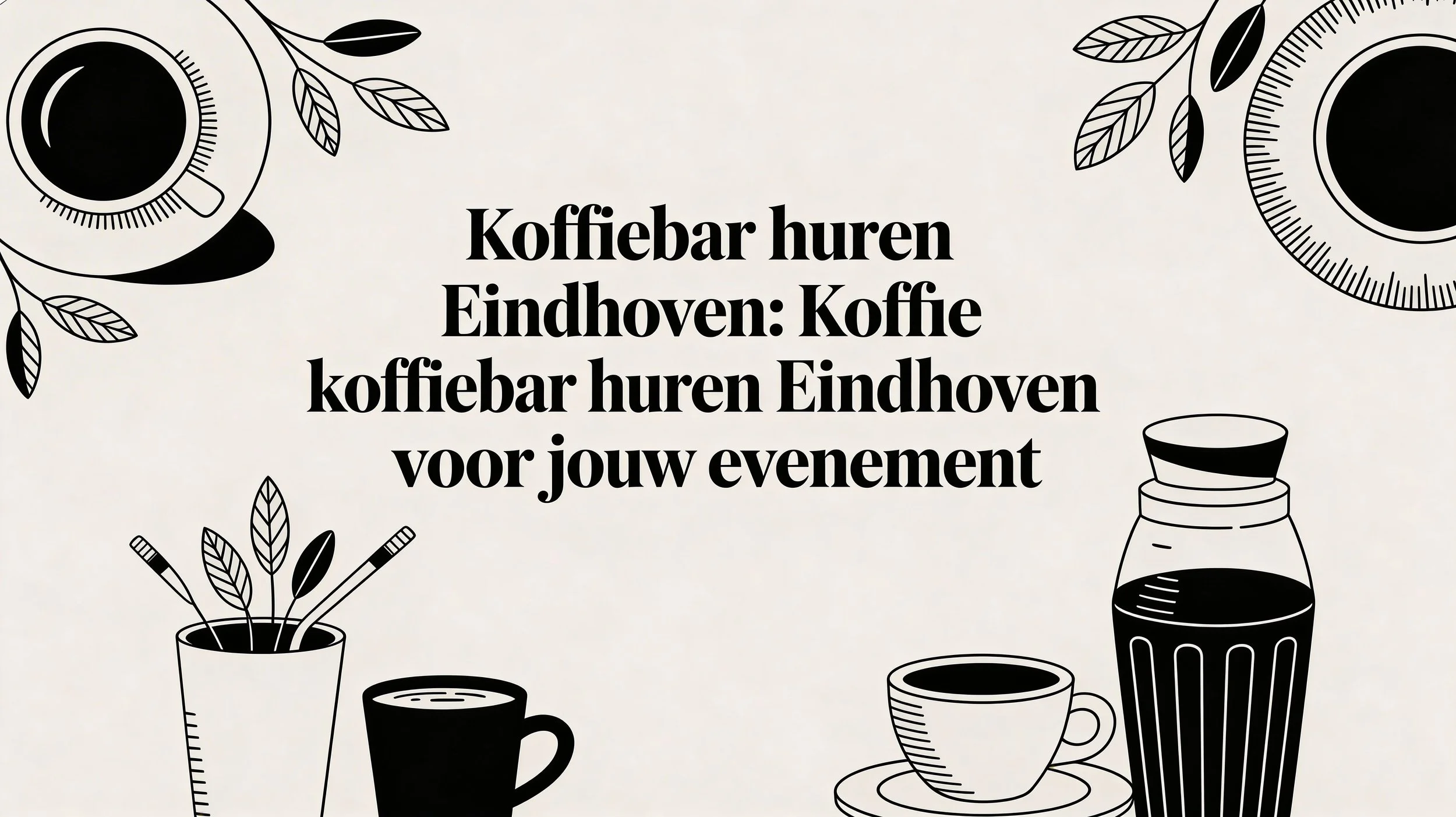 Koffiebar Huren Eindhoven: koffiebar huren eindhoven voor Jouw Evenement