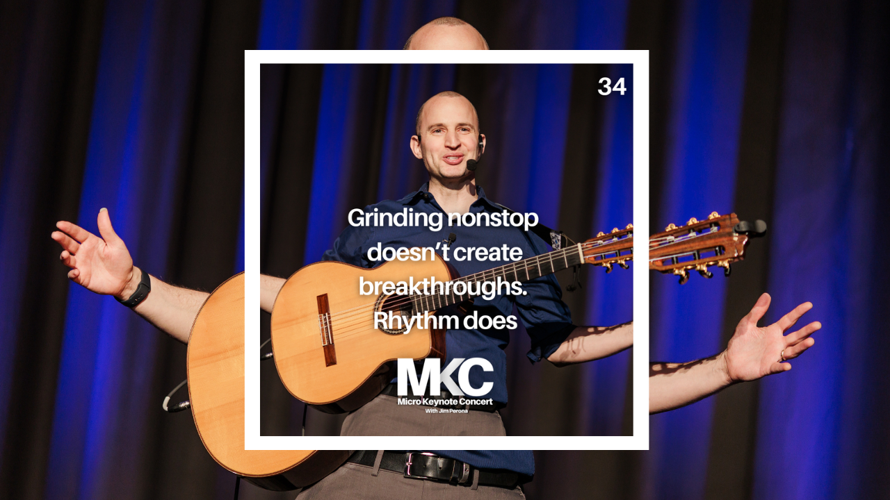 34 - Grinding nonstop doesn’t create breakthroughs. Rhythm does