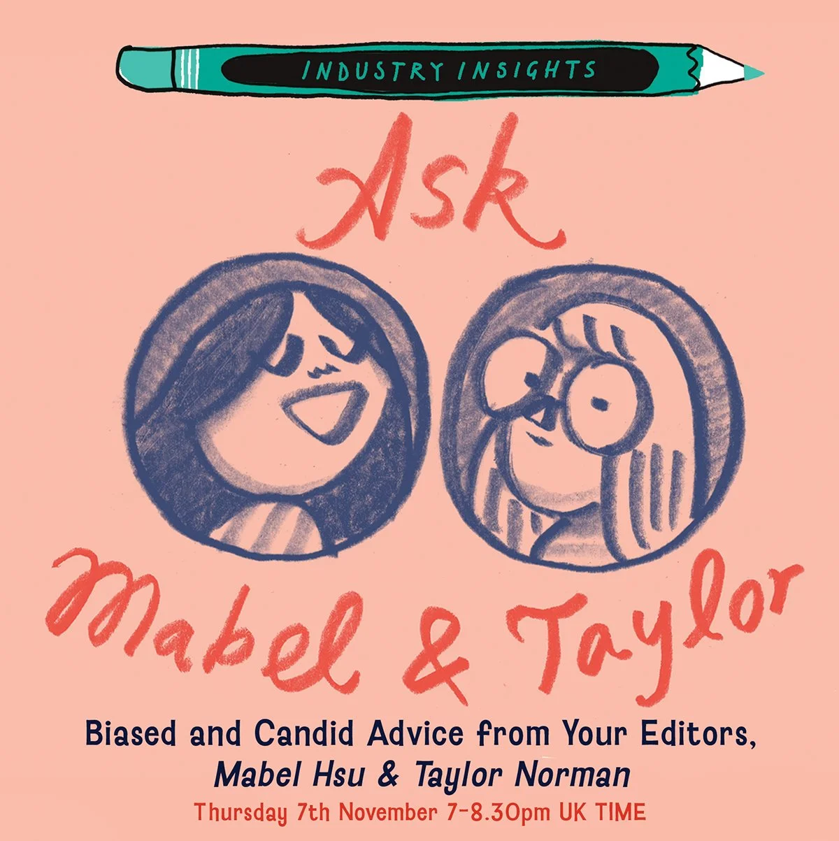 An illustrated promotional poster for a discussion event titled "Ask Mabel & Taylor" about biased and candid advice from editors Mabel Hsu and Taylor Norman, scheduled for Thursday, November 7th, from 7 to 8:30 pm UK time, featuring a drawing of two women and a pen with industry insights written on it.