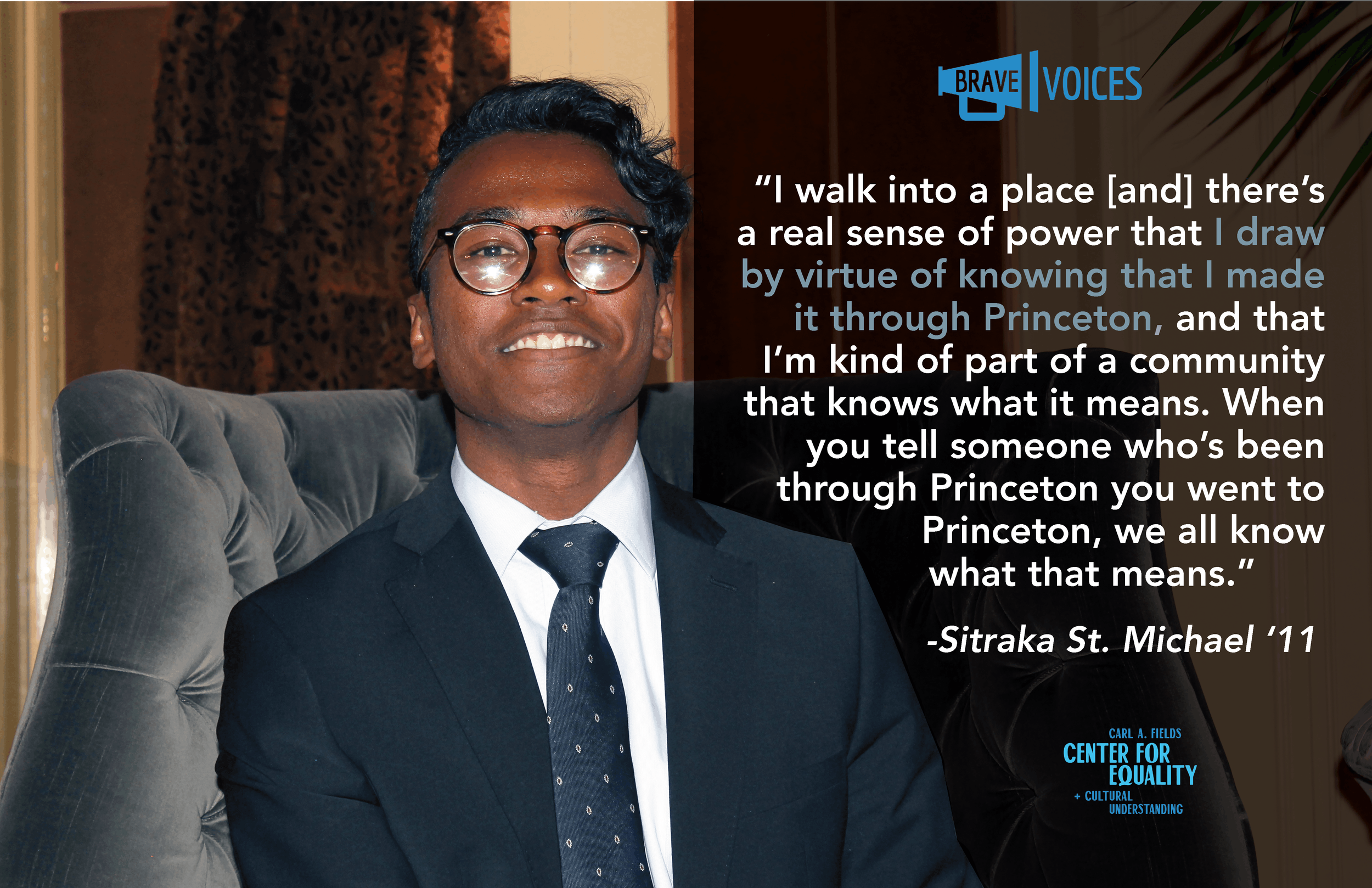 “I walk into a place [and] there’s
a real sense of power that I draw
by virtue of knowing that I made
it through Princeton, and that
I’m kind of part of a community
that knows what it means. When
you tell someone who’s been
through Princeton you went